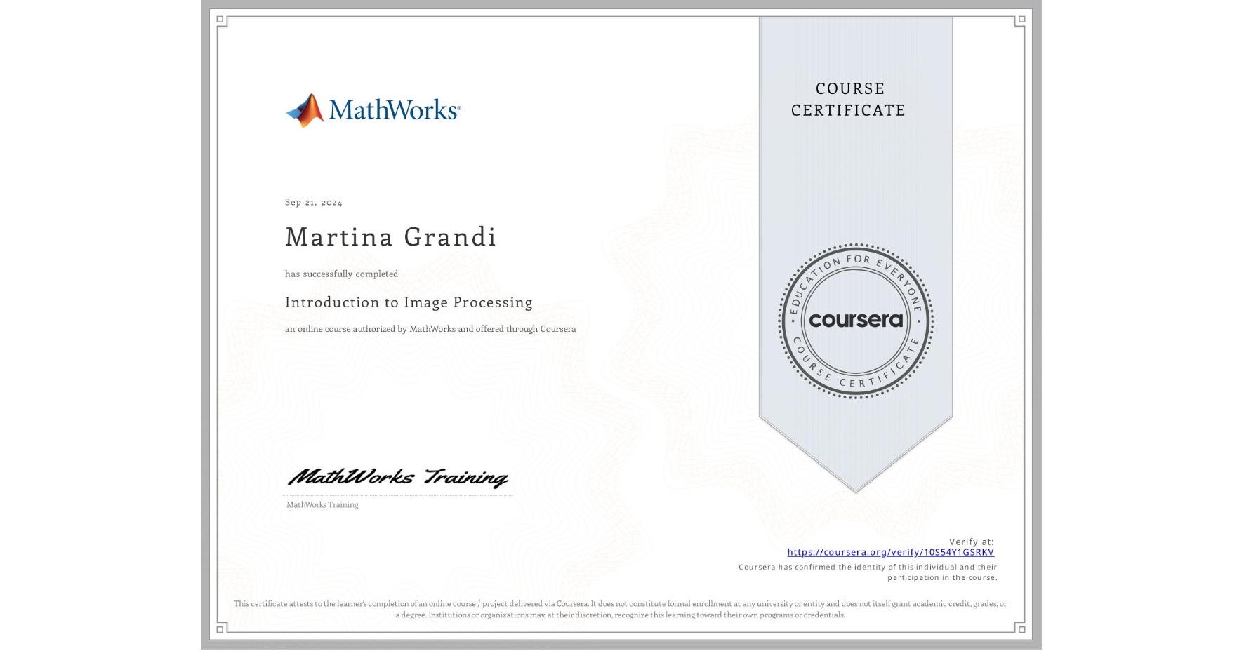 View certificate for Martina Grandi, Introduction to Image Processing, an online non-credit course authorized by MathWorks and offered through Coursera
