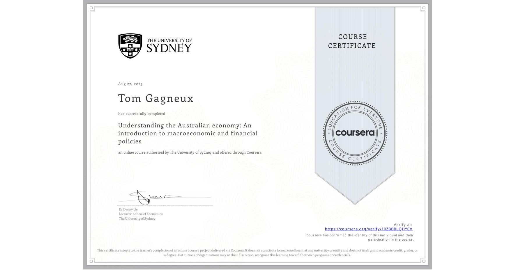 View certificate for Tom Gagneux, Understanding the Australian economy: An introduction to macroeconomic and financial policies, an online non-credit course authorized by The University of Sydney and offered through Coursera