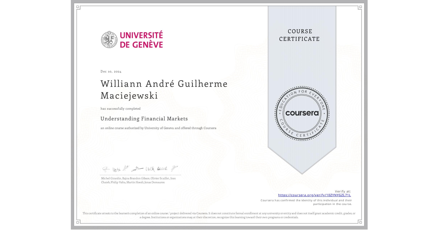 View certificate for Williann André Guilherme Maciejewski, Understanding Financial Markets, an online non-credit course authorized by University of Geneva and offered through Coursera