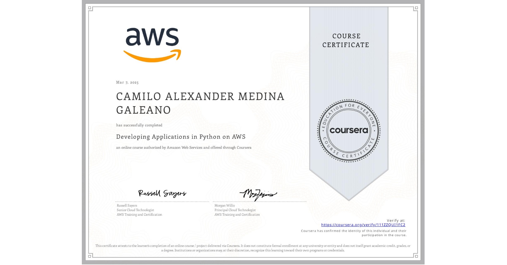 View certificate for CAMILO ALEXANDER MEDINA GALEANO, Developing Applications in Python on AWS, an online non-credit course authorized by Amazon Web Services and offered through Coursera