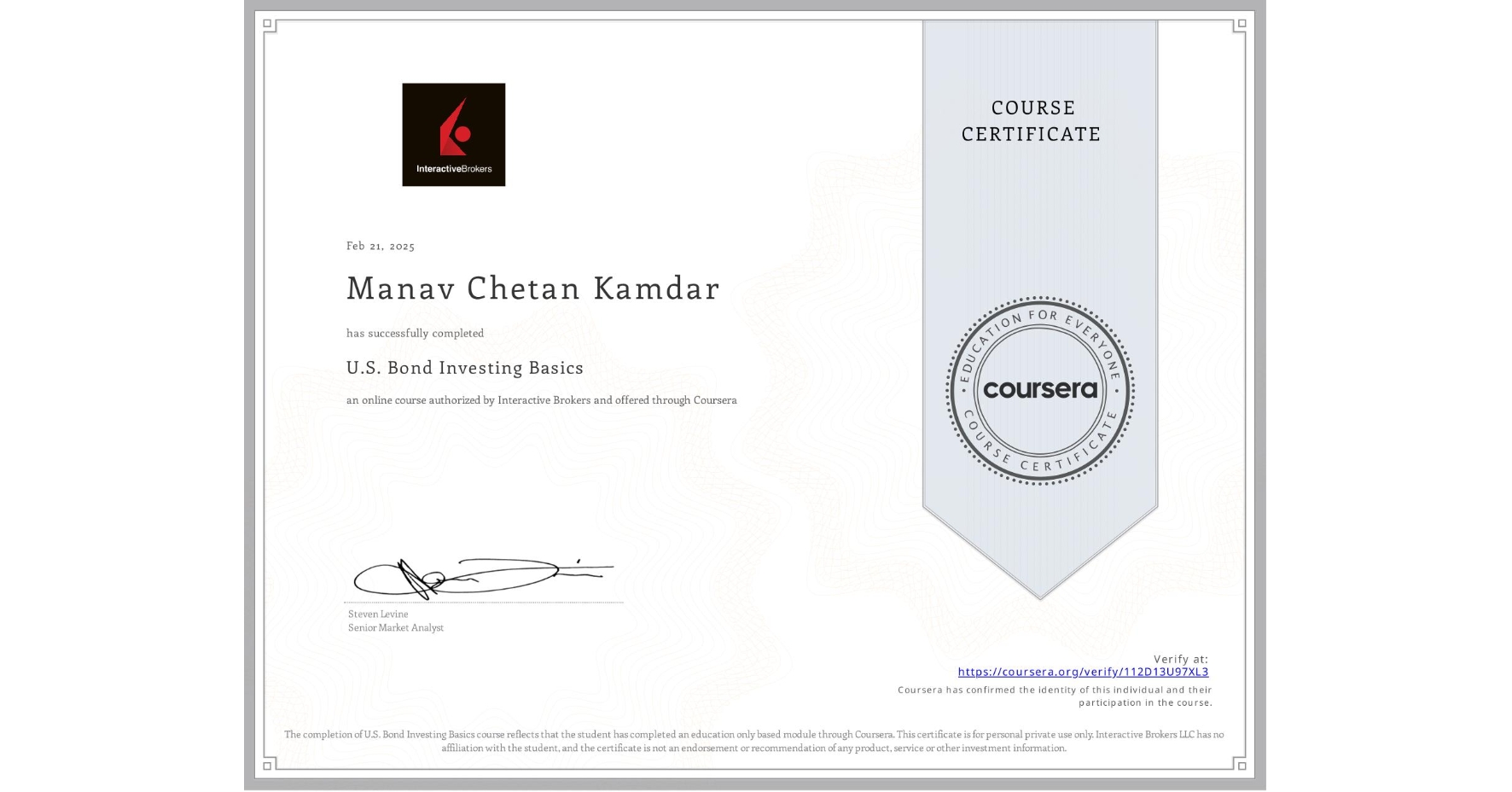 View certificate for Manav Chetan Kamdar, U.S. Bond Investing Basics, an online non-credit course authorized by Interactive Brokers and offered through Coursera