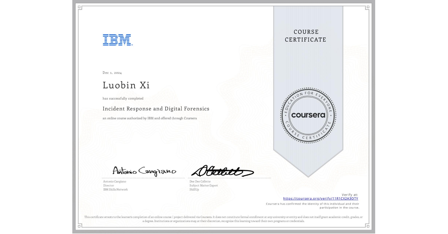 View certificate for Luobin Xi, Incident Response and Digital Forensics, an online non-credit course authorized by IBM and offered through Coursera