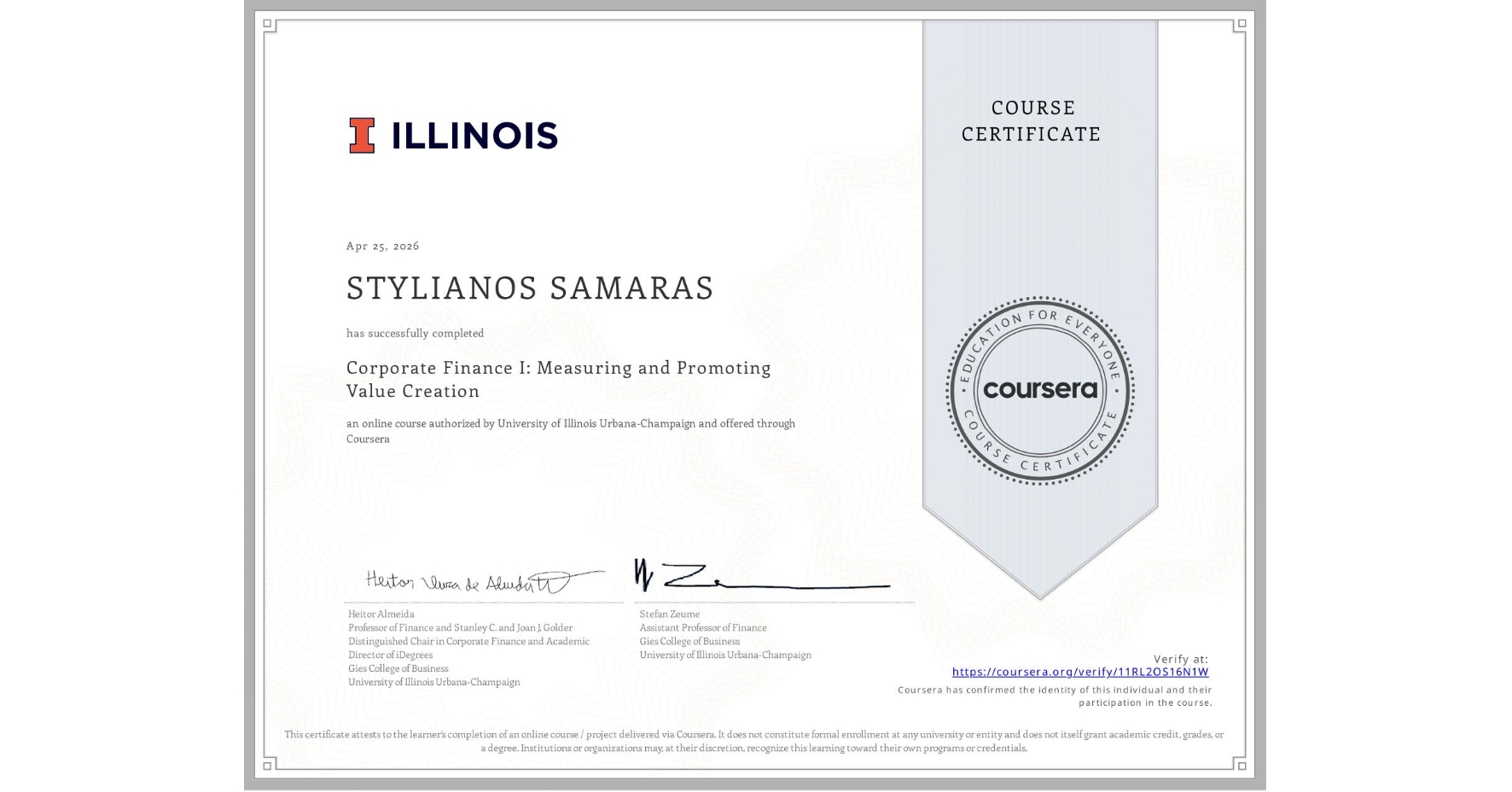 View certificate for STYLIANOS SAMARAS, Corporate Finance I: Measuring and Promoting Value Creation, an online non-credit course authorized by University of Illinois Urbana-Champaign and offered through Coursera