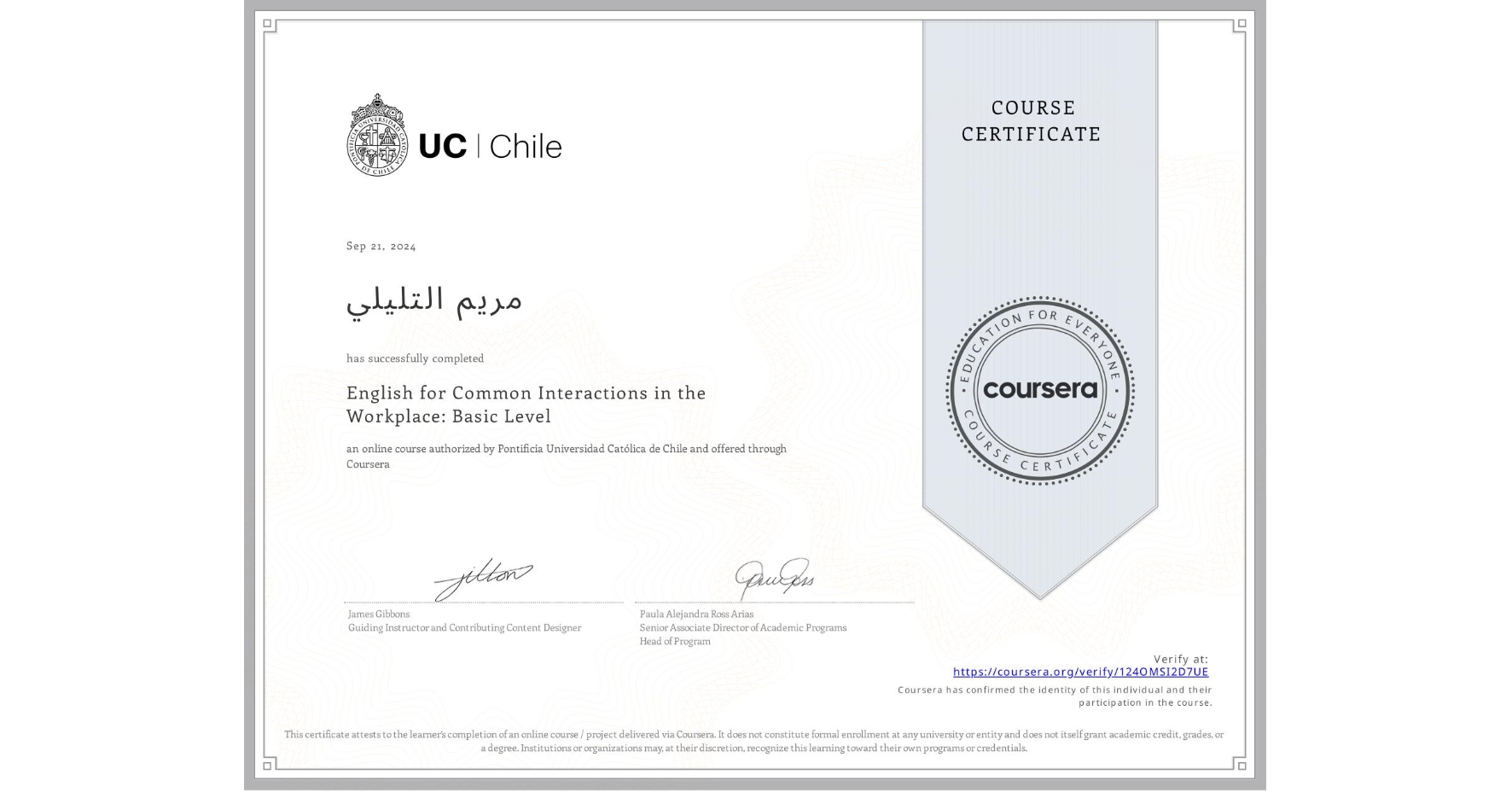 View certificate for مريم التليلي, English for Common Interactions in the Workplace: Basic Level, an online non-credit course authorized by Pontificia Universidad Católica de Chile and offered through Coursera