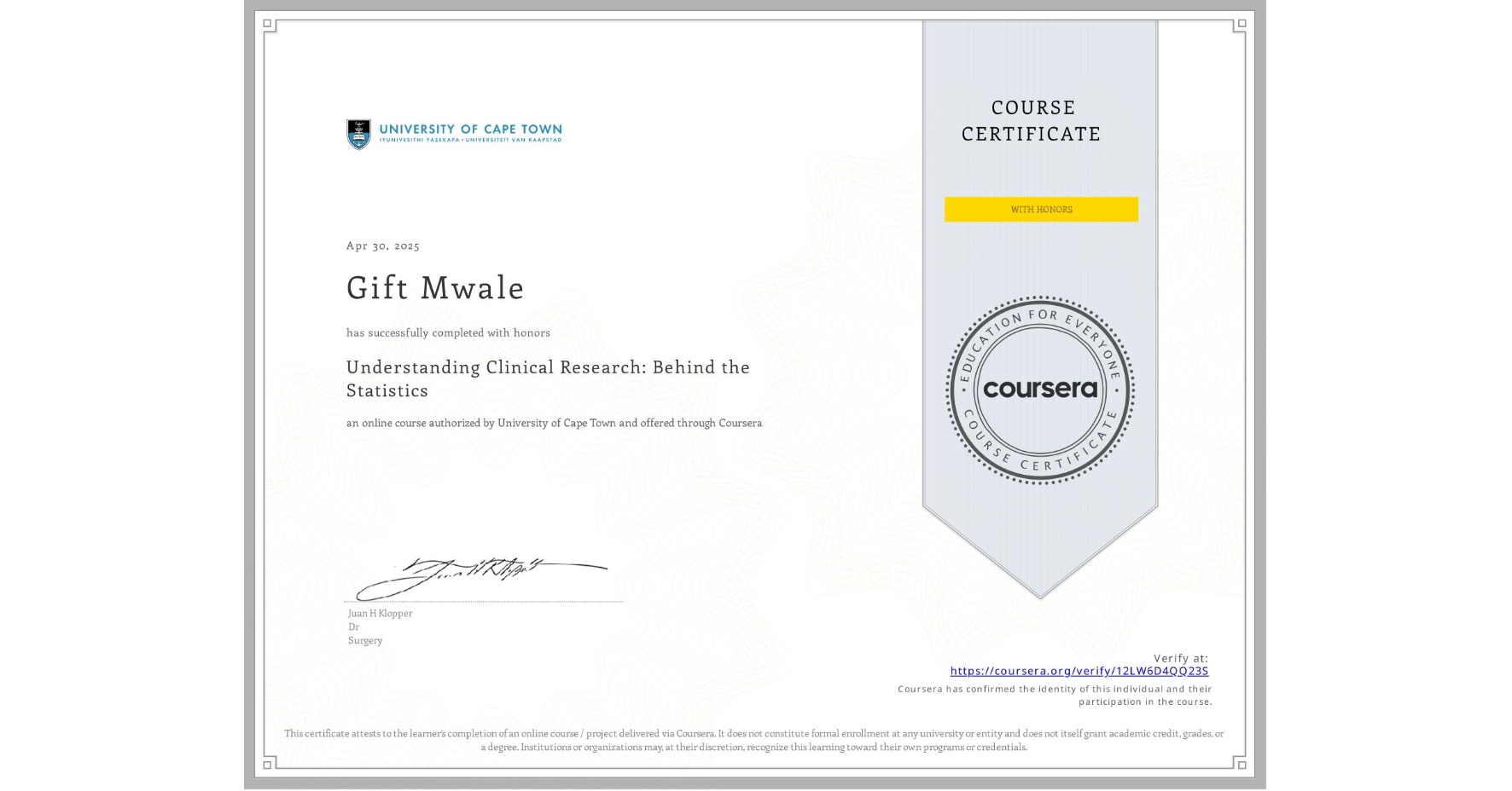 View certificate for Gift Mwale , Understanding Clinical Research: Behind the Statistics, an online non-credit course authorized by University of Cape Town and offered through Coursera
