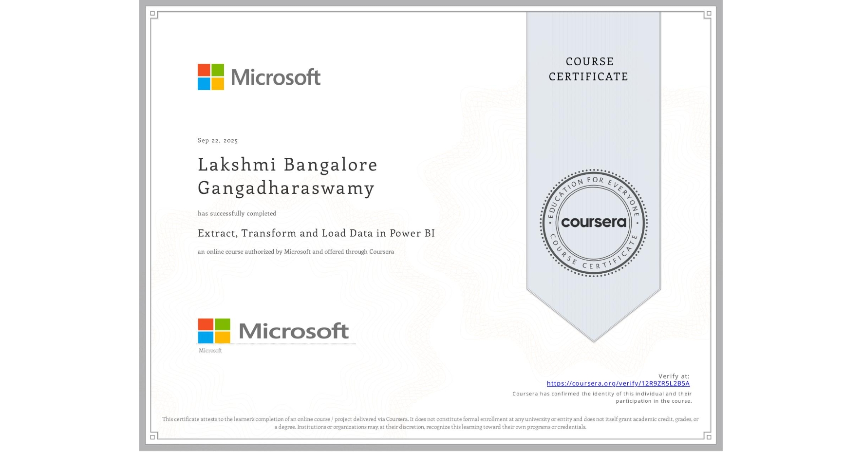 View certificate for Lakshmi Bangalore Gangadharaswamy, Extract, Transform and Load Data in Power BI, an online non-credit course authorized by Microsoft and offered through Coursera