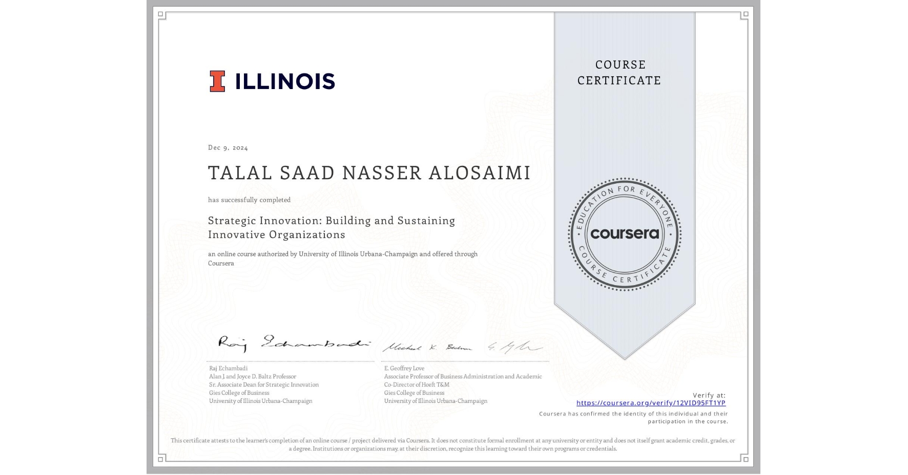 View certificate for TALAL SAAD NASSER ALOSAIMI , Strategic Innovation: Building and Sustaining Innovative Organizations, an online non-credit course authorized by University of Illinois Urbana-Champaign and offered through Coursera