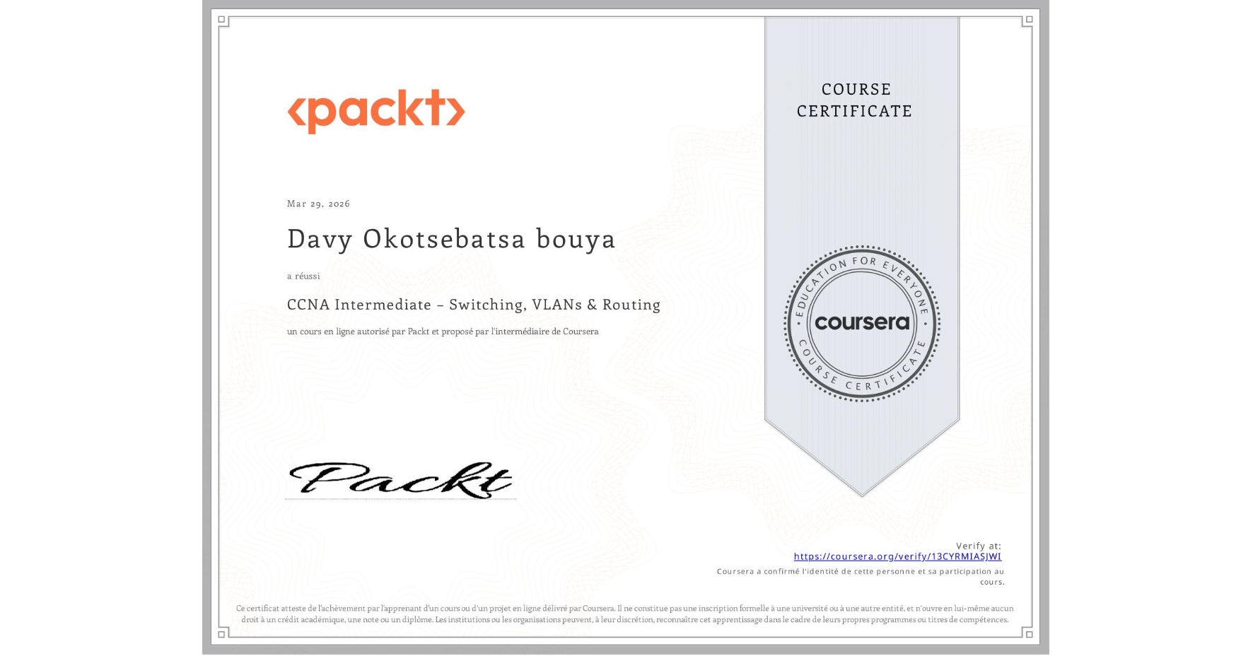 View certificate for Davy Okotsebatsa bouya, CCNA Intermediate – Switching, VLANs & Routing, an online non-credit course authorized by Packt and offered through Coursera