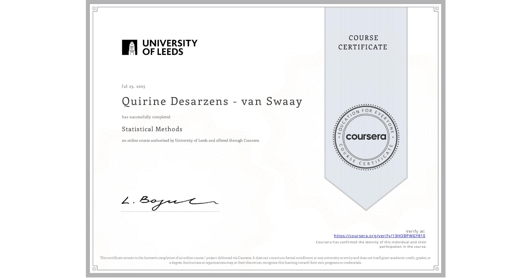 View certificate for Quirine Desarzens - van Swaay, Statistical Methods, an online non-credit course authorized by University of Leeds and offered through Coursera