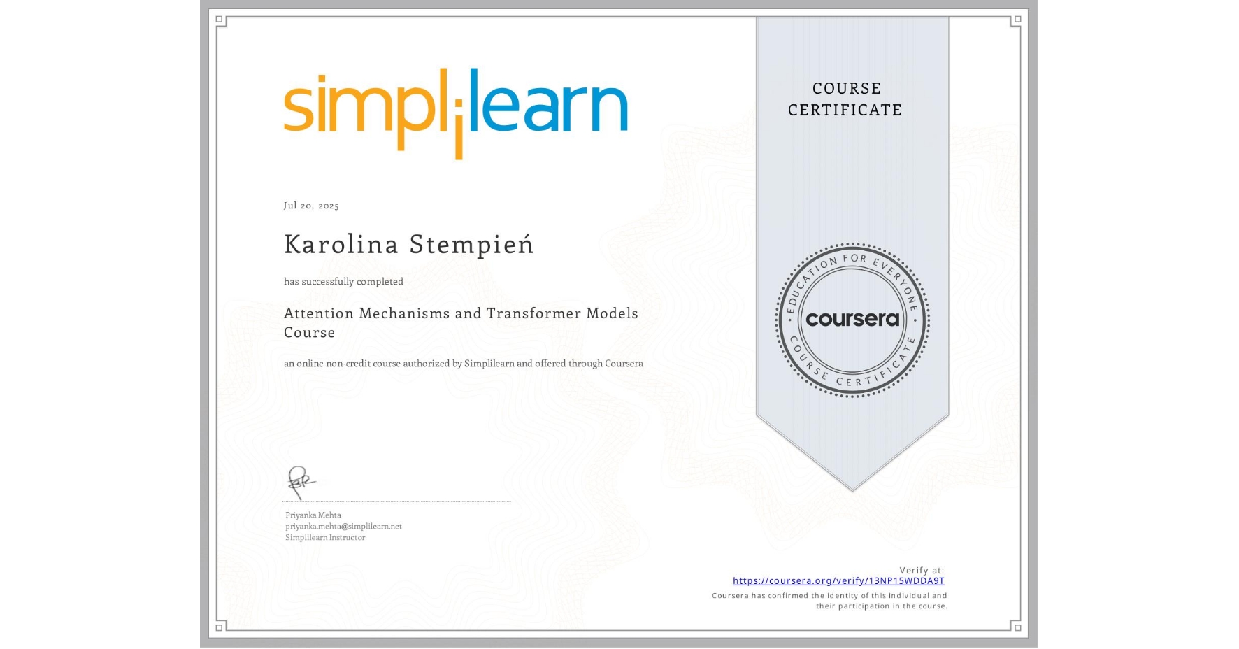 View certificate for Karolina Stempień, Attention Mechanisms and Transformer Models Course, an online non-credit course authorized by Simplilearn and offered through Coursera