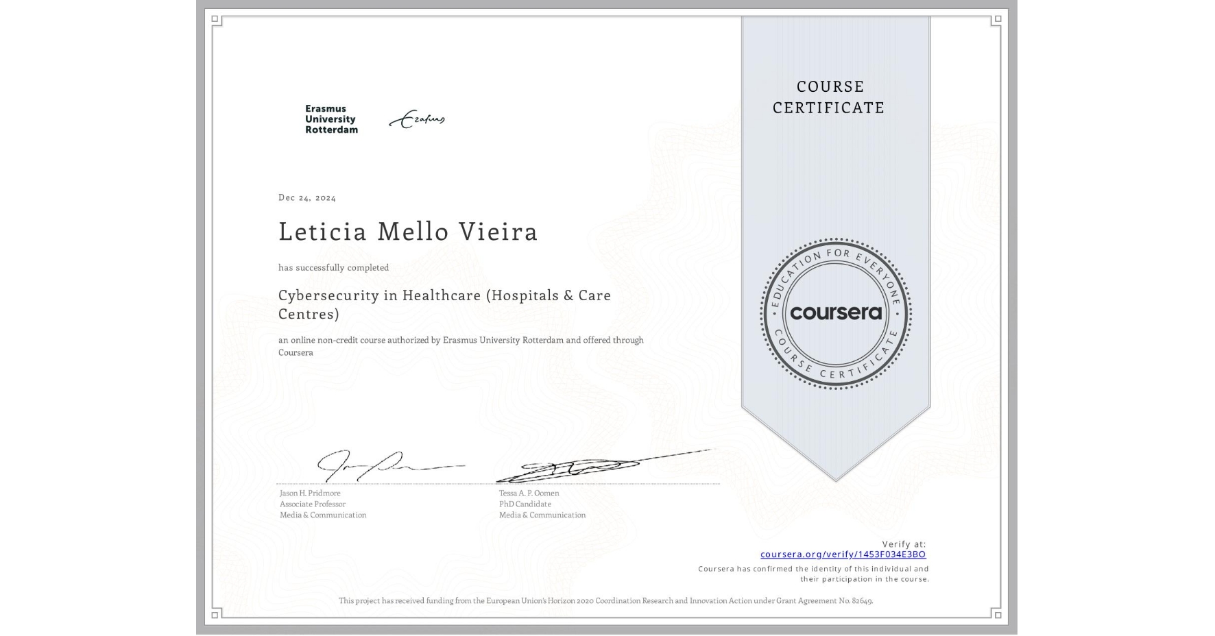 View certificate for Leticia Mello Vieira, Cybersecurity in Healthcare (Hospitals & Care Centres), an online non-credit course authorized by Erasmus University Rotterdam and offered through Coursera