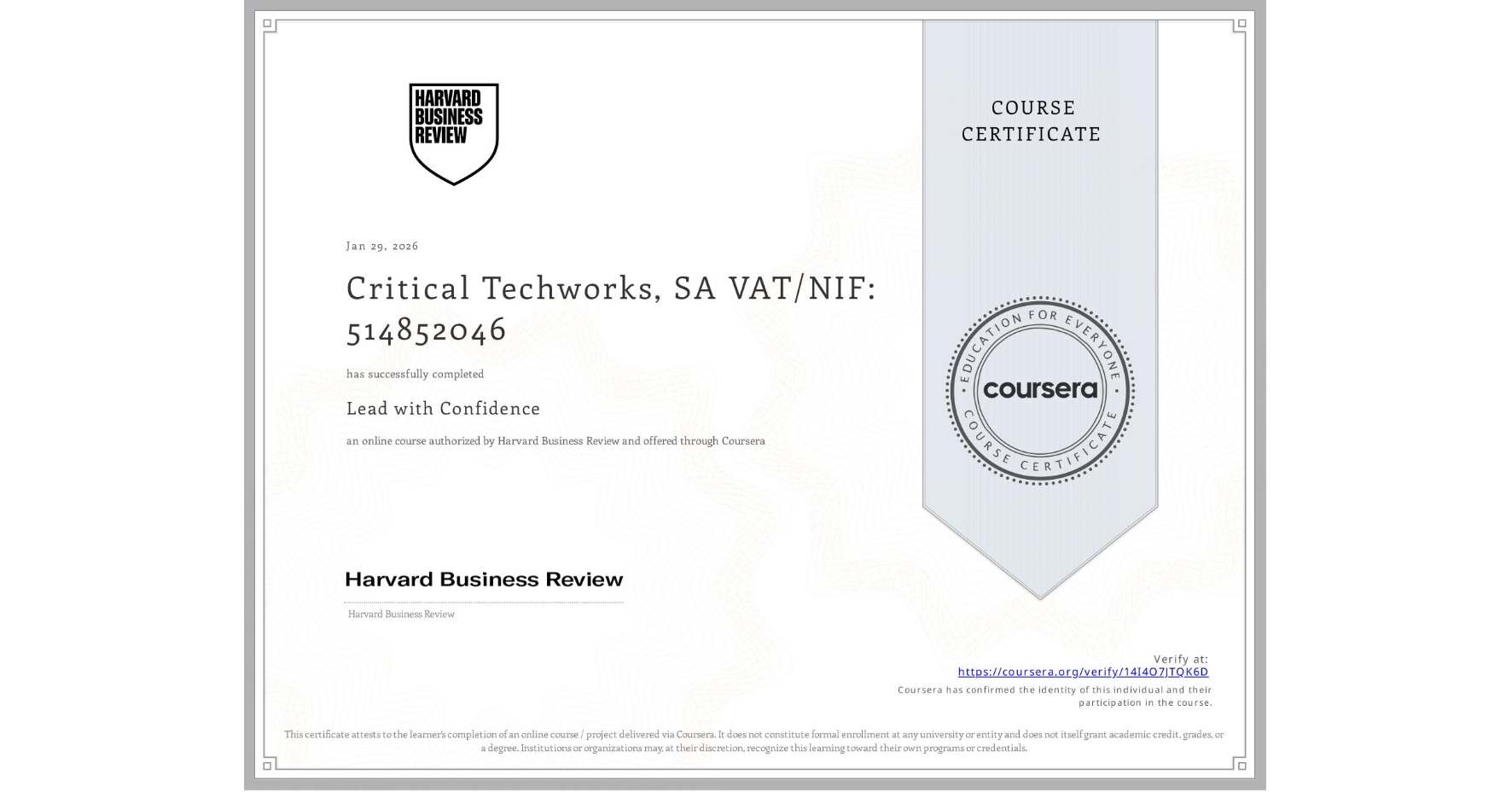 View certificate for Critical Techworks, SA  VAT/NIF: 514852046, Lead with Confidence, an online non-credit course authorized by Harvard Business Review  and offered through Coursera
