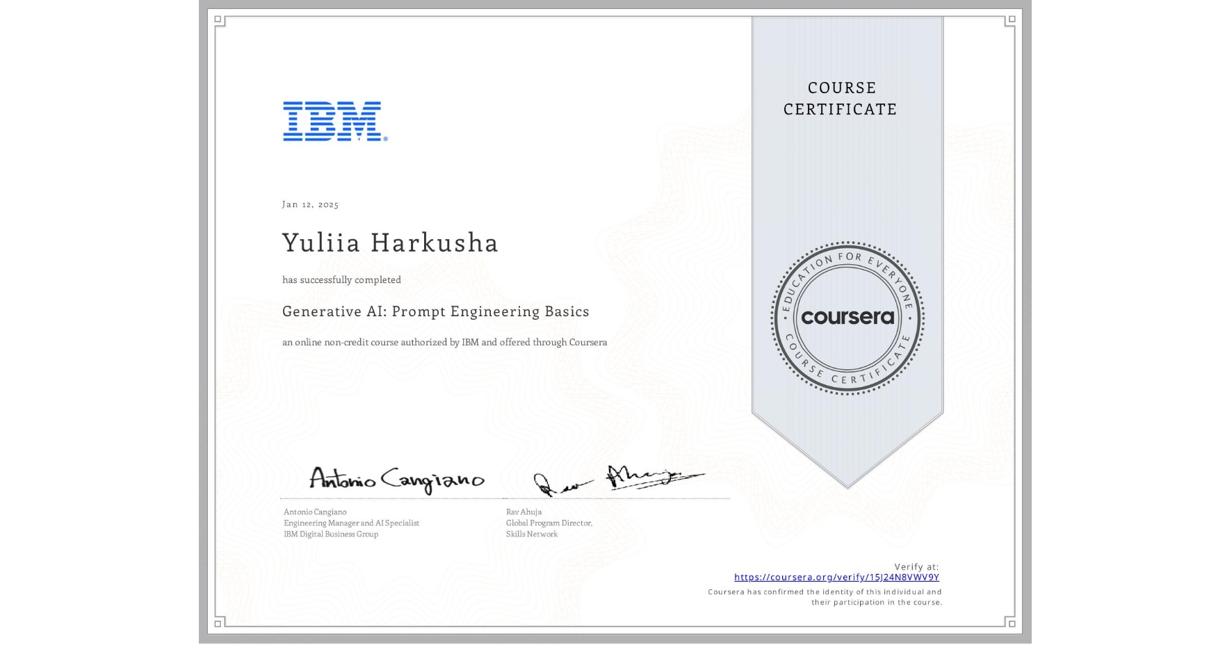 View certificate for Yuliia Harkusha, Generative AI: Prompt Engineering Basics, an online non-credit course authorized by IBM and offered through Coursera