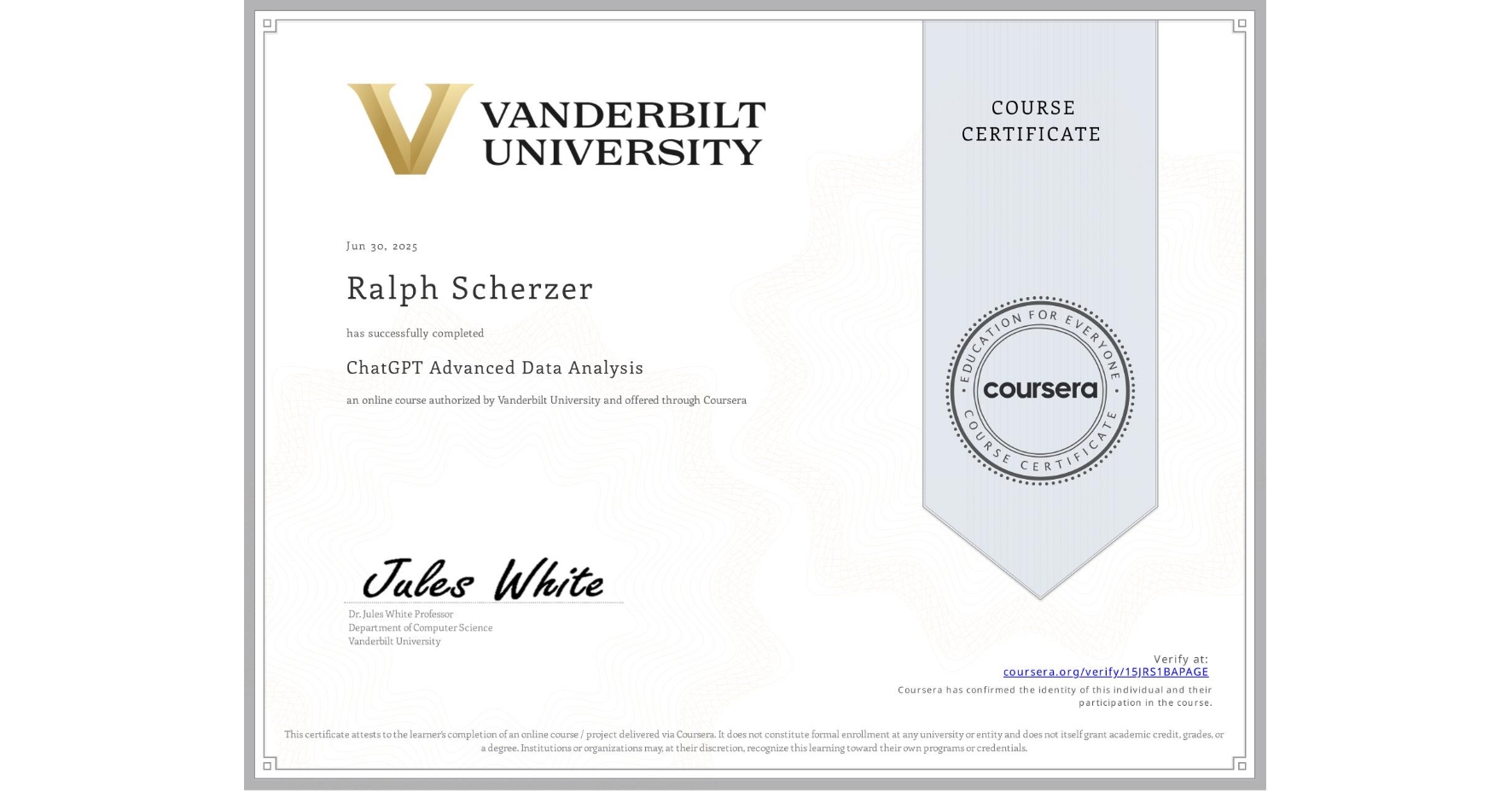 View certificate for Ralph Scherzer, ChatGPT Advanced Data Analysis, an online non-credit course authorized by Vanderbilt University and offered through Coursera