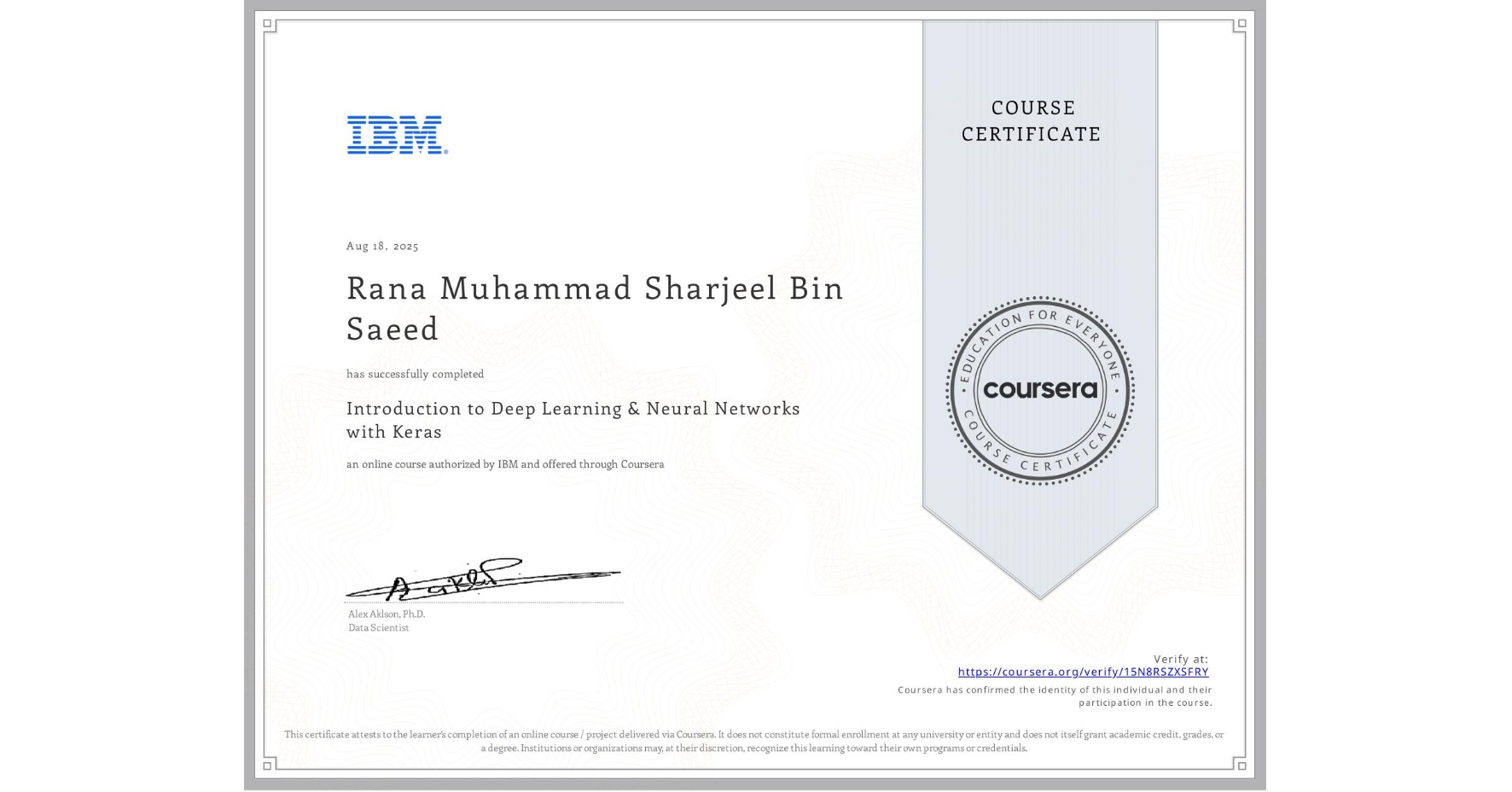 View certificate for Rana Muhammad Sharjeel Bin Saeed, Introduction to Deep Learning & Neural Networks with Keras, an online non-credit course authorized by IBM and offered through Coursera