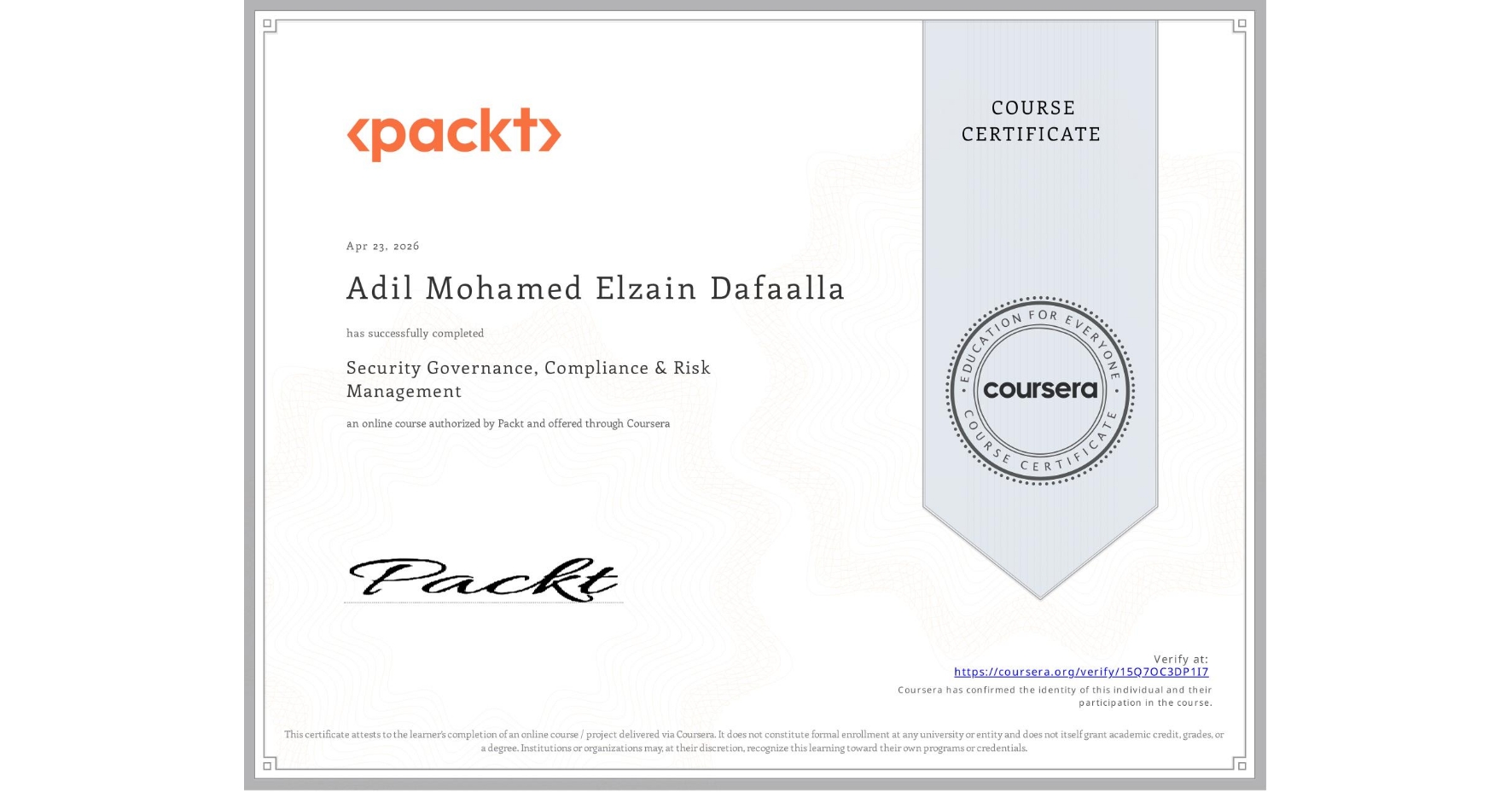 View certificate for Adil Mohamed Elzain Dafaalla, Security Governance, Compliance & Risk Management, an online non-credit course authorized by Packt and offered through Coursera