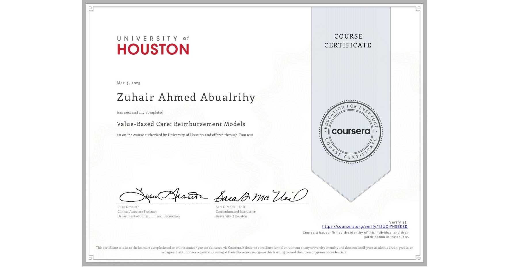 View certificate for Zuhair Ahmed Abualrihy, Value-Based Care: Reimbursement Models, an online non-credit course authorized by University of Houston and offered through Coursera