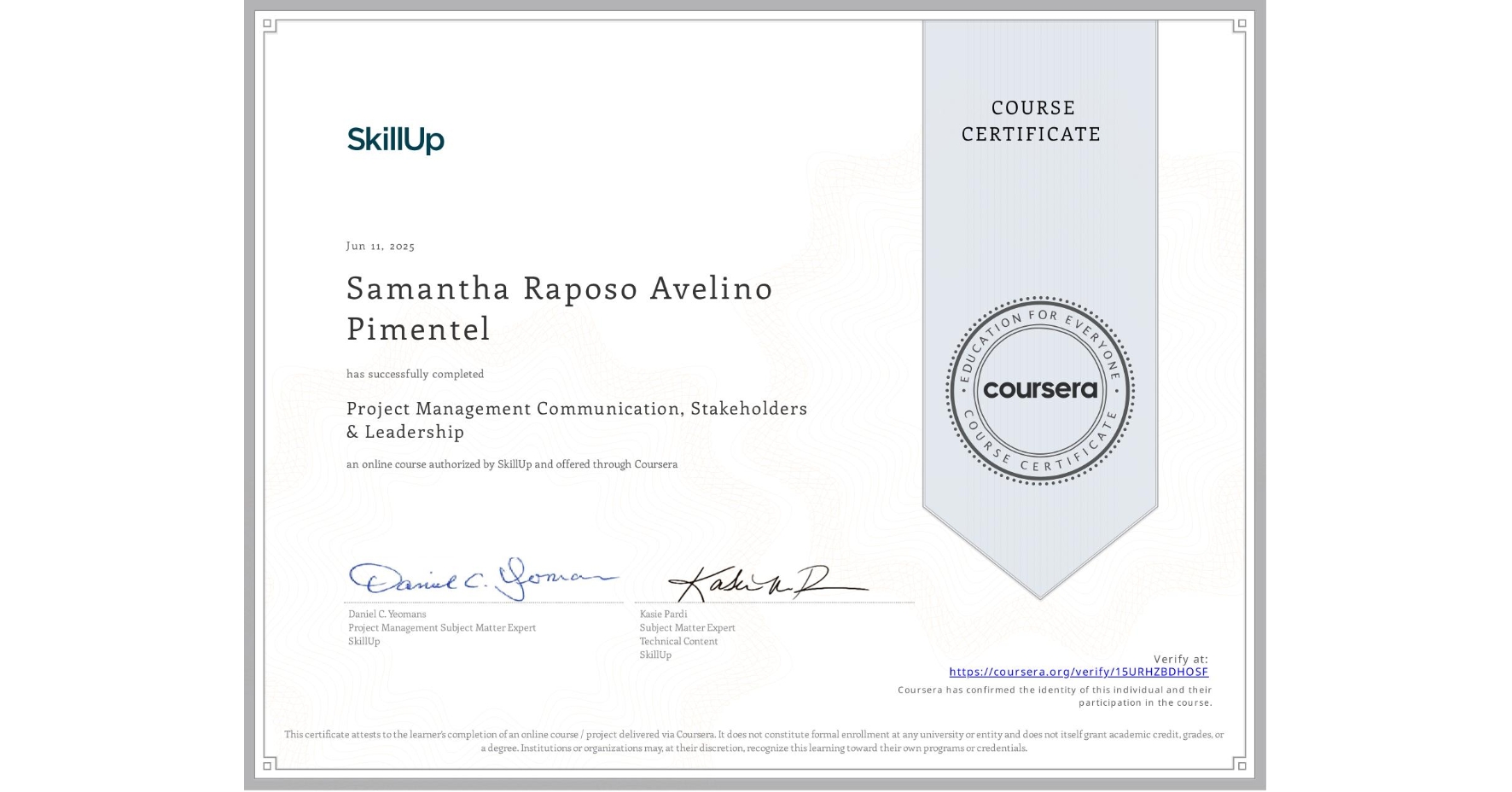 View certificate for Samantha Raposo Avelino Pimentel, Project Management Communication, Stakeholders & Leadership , an online non-credit course authorized by SkillUp and offered through Coursera