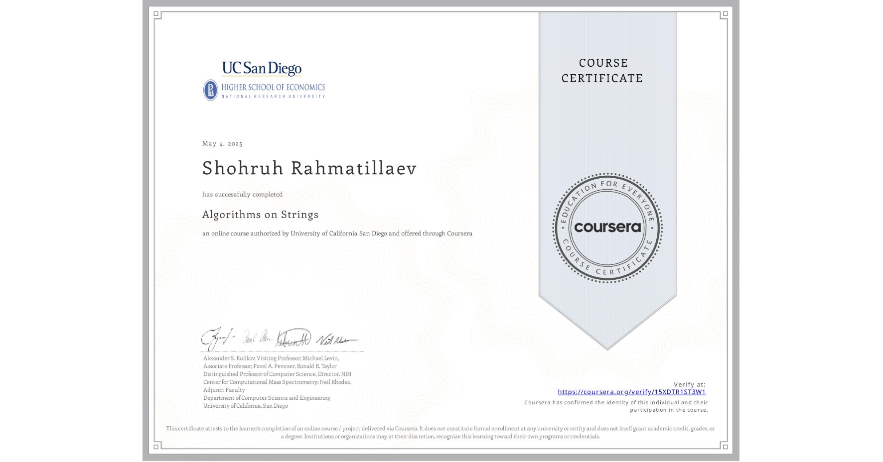 View certificate for Shohruh Rahmatillaev, Algorithms on Strings, an online non-credit course authorized by University of California San Diego and offered through Coursera