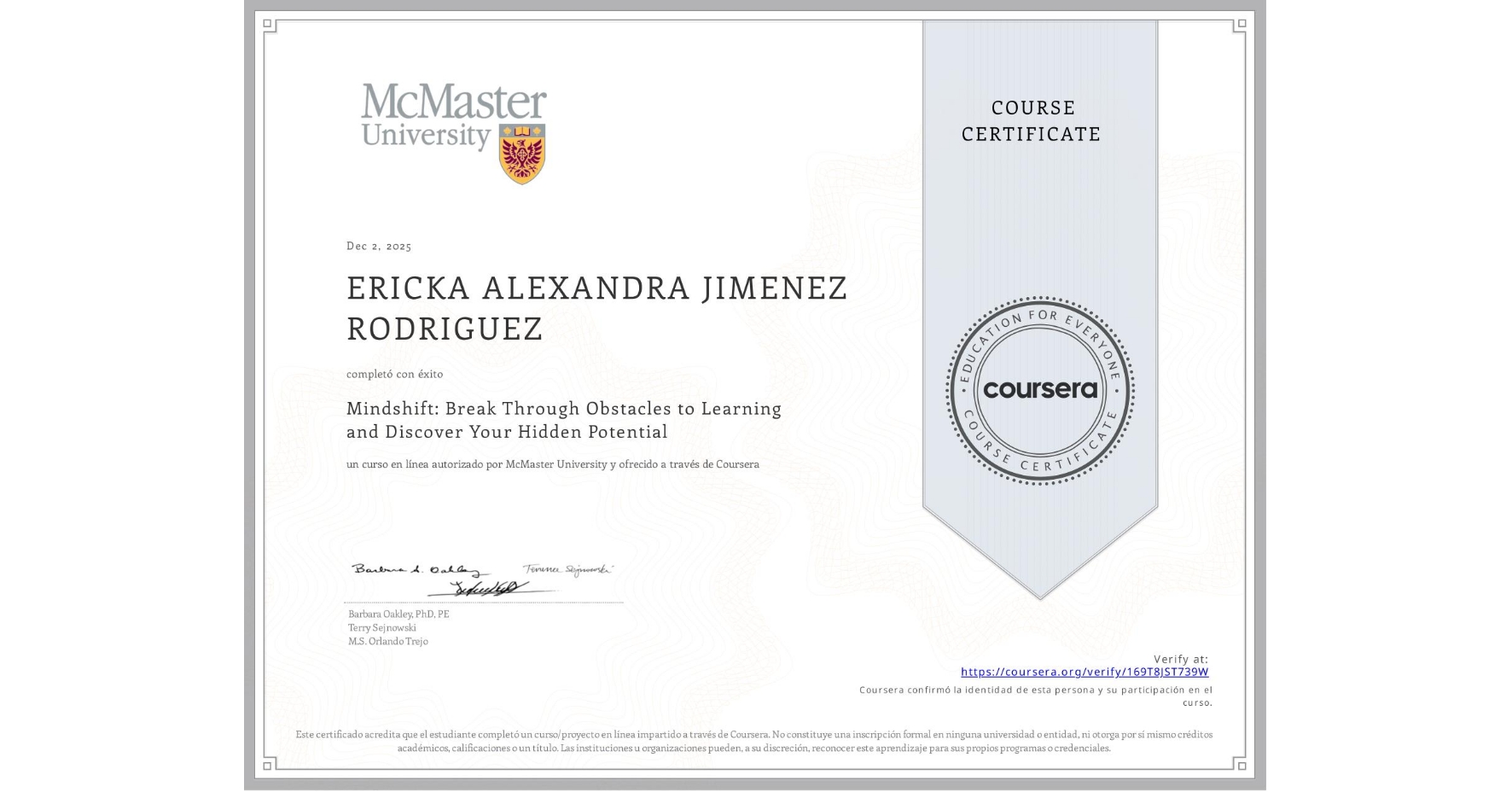 View certificate for ERICKA ALEXANDRA JIMENEZ RODRIGUEZ, Mindshift: Break Through Obstacles to Learning and Discover Your Hidden Potential, an online non-credit course authorized by McMaster University and offered through Coursera