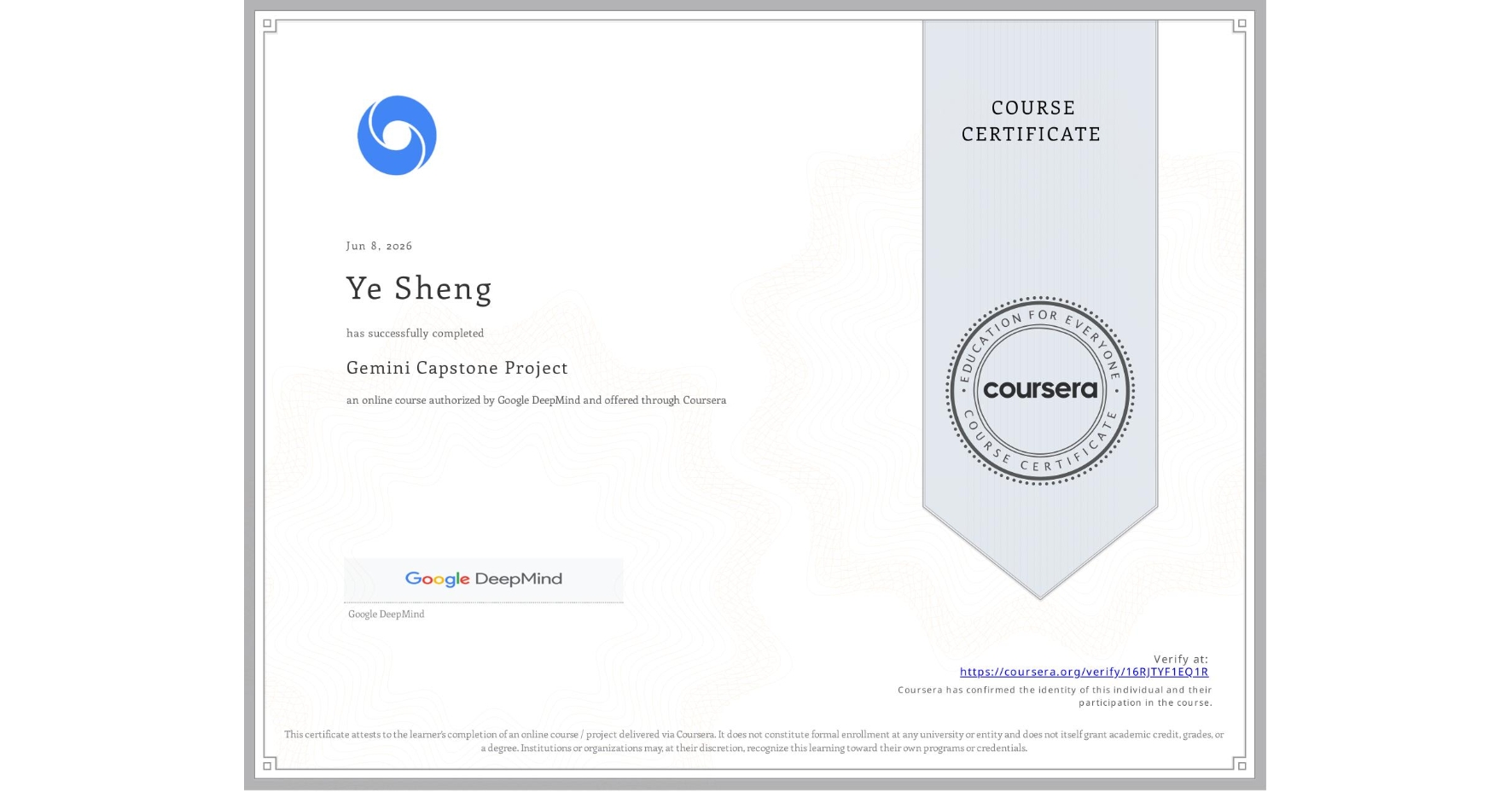 View certificate for Ye Sheng, Gemini Capstone Project, an online non-credit course authorized by Google DeepMind and offered through Coursera