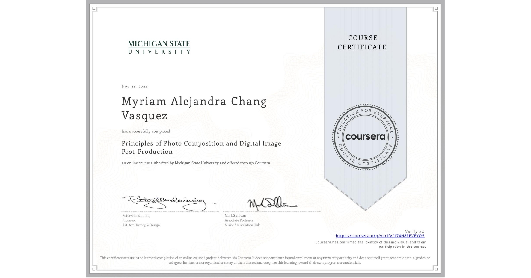 View certificate for Myriam Alejandra Chang Vasquez, Principles of Photo Composition and Digital Image Post-Production, an online non-credit course authorized by Michigan State University and offered through Coursera