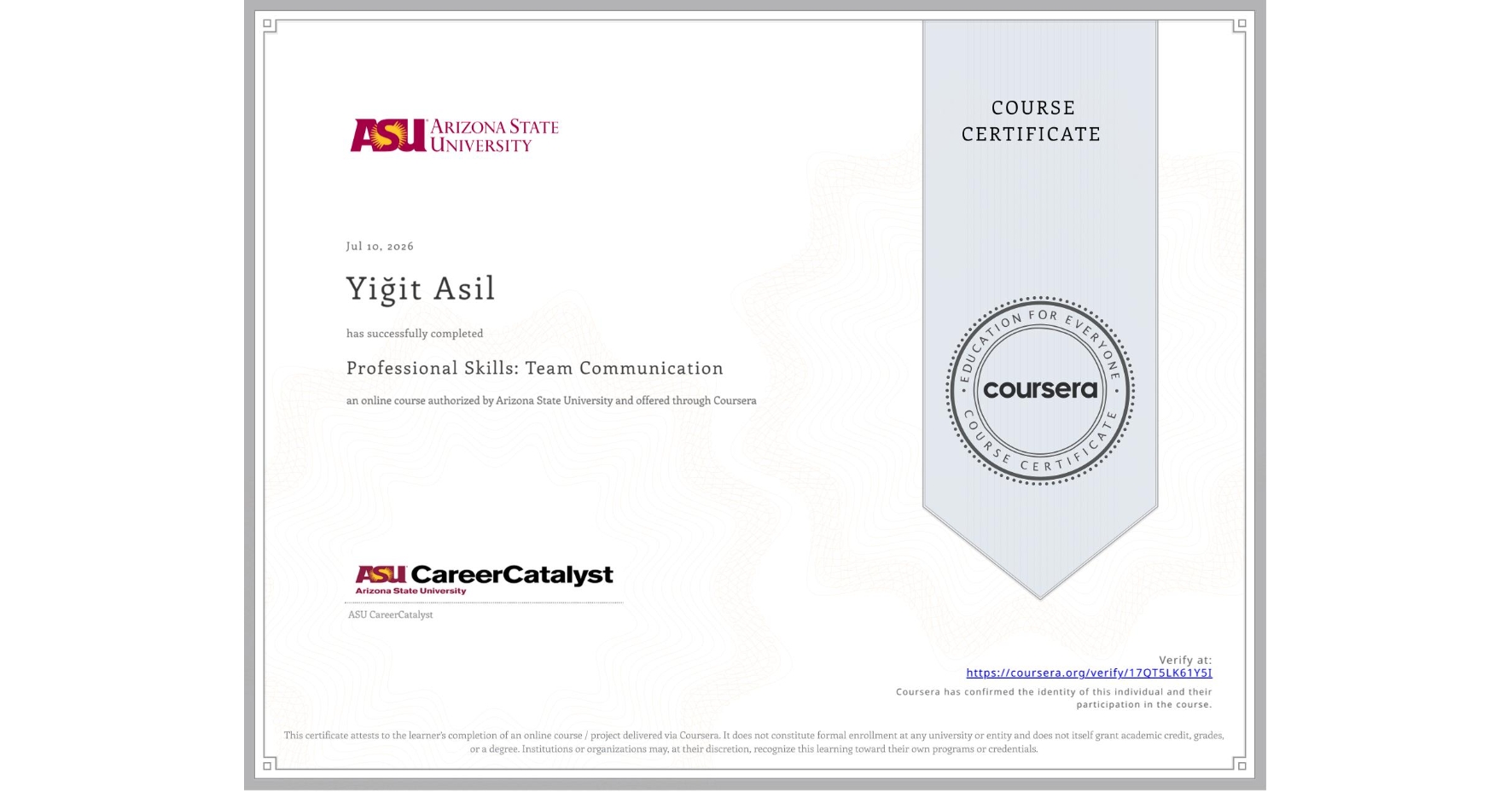 View certificate for YiÄŸit Asil, Professional Skills: Team Communication, an online non-credit course authorized by Arizona State University and offered through Coursera