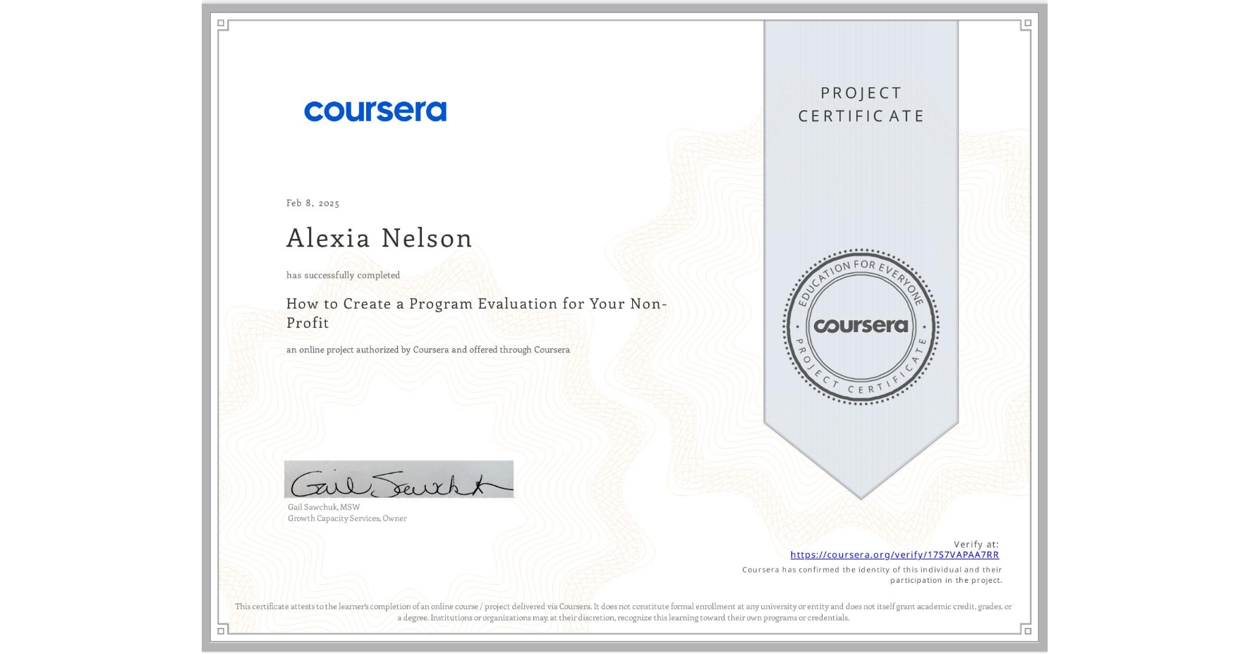 View certificate for Alexia Nelson, How to Create a Program Evaluation for Your Non-Profit , an online non-credit course authorized by Coursera and offered through Coursera
