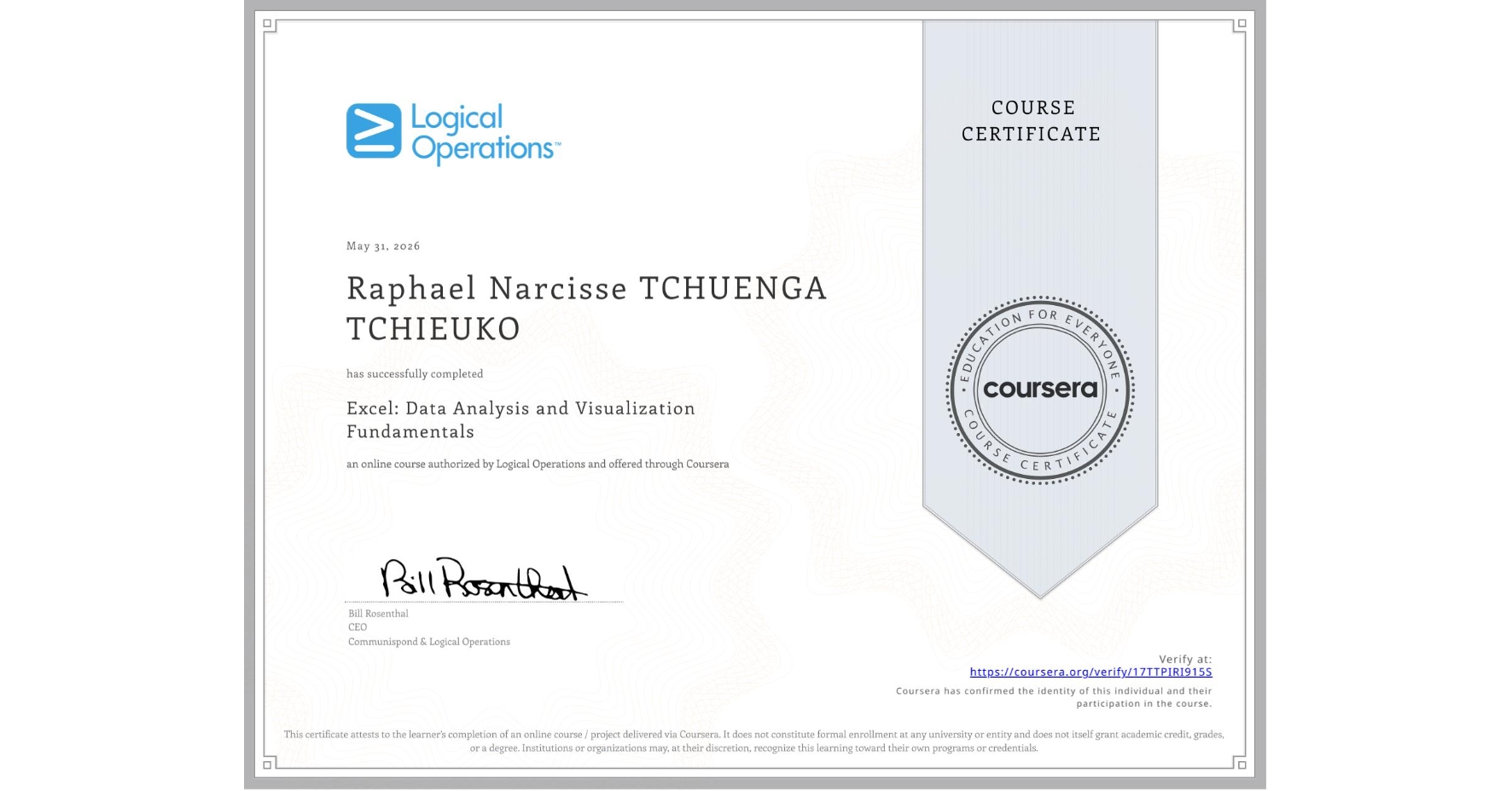 View certificate for Raphael Narcisse TCHUENGA TCHIEUKO, Excel: Data Analysis and Visualization Fundamentals, an online non-credit course authorized by Logical Operations and offered through Coursera