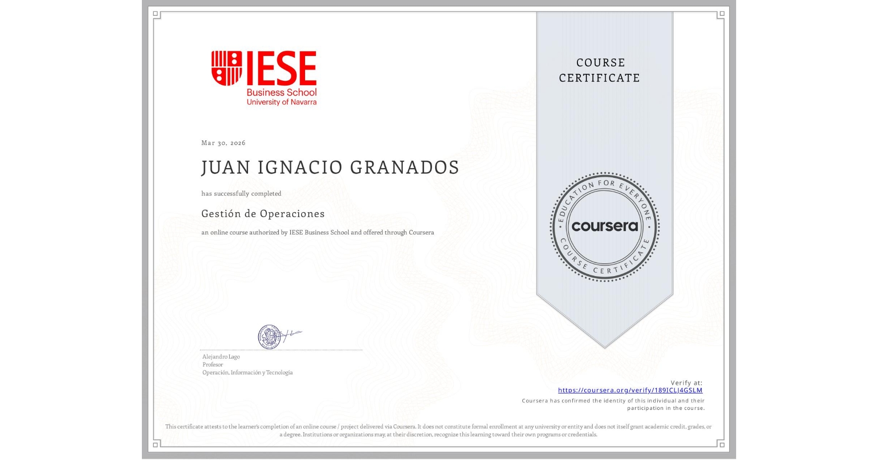 View certificate for JUAN IGNACIO GRANADOS, Gestión de Operaciones, an online non-credit course authorized by IESE Business School and offered through Coursera
