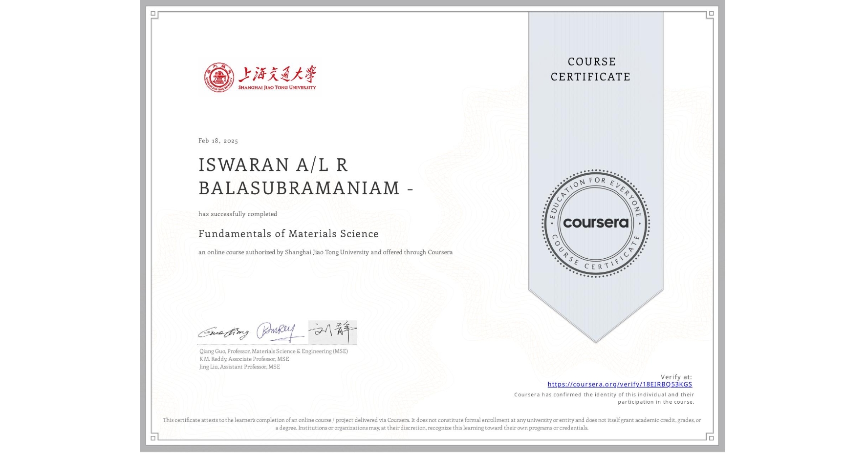 View certificate for ISWARAN A/L R BALASUBRAMANIAM -, Fundamentals of Materials Science, an online non-credit course authorized by Shanghai Jiao Tong University and offered through Coursera