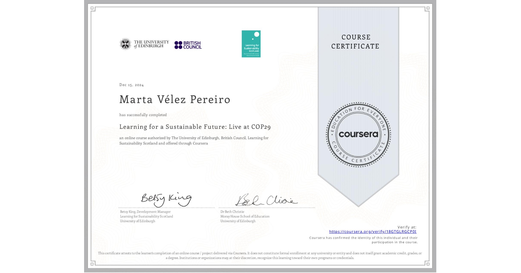 View certificate for Marta Vélez Pereiro, Learning for a Sustainable Future: Live at COP29, an online non-credit course authorized by The University of Edinburgh, British Council & Learning for Sustainability Scotland and offered through Coursera
