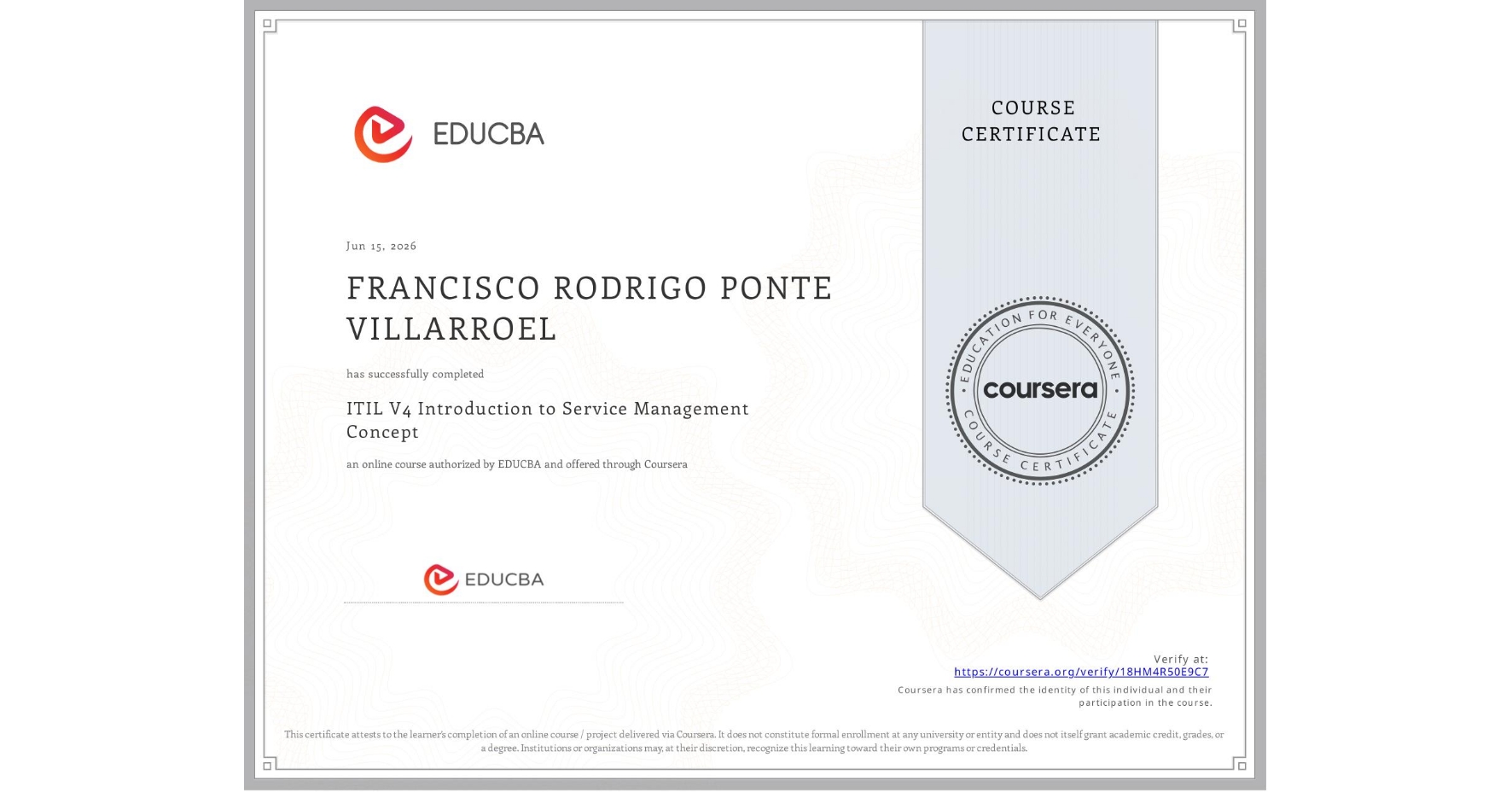 View certificate for FRANCISCO RODRIGO PONTE VILLARROEL, ITIL V4 Introduction to Service Management Concept, an online non-credit course authorized by EDUCBA and offered through Coursera