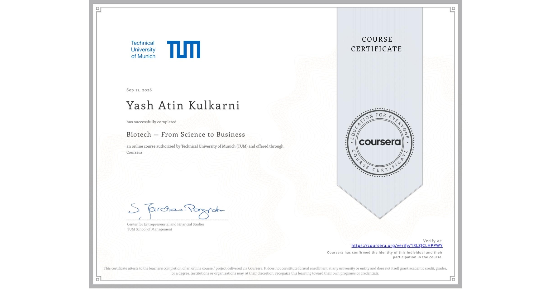 View certificate for Yash Atin  Kulkarni, Biotech — From Science to Business, an online non-credit course authorized by Technical University of Munich (TUM) and offered through Coursera