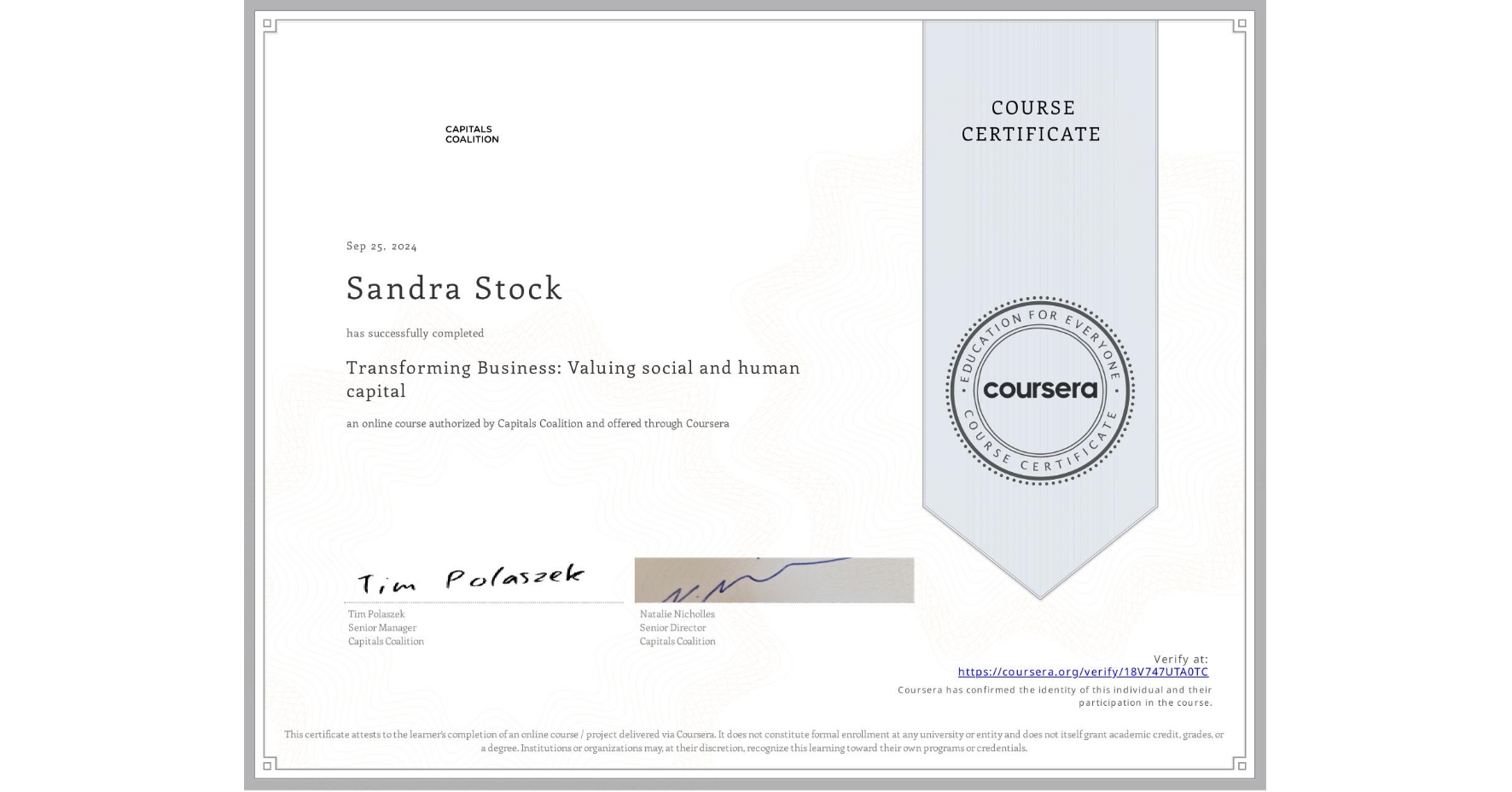 View certificate for Sandra Stock, Transforming Business: Valuing social and human capital , an online non-credit course authorized by Capitals Coalition and offered through Coursera