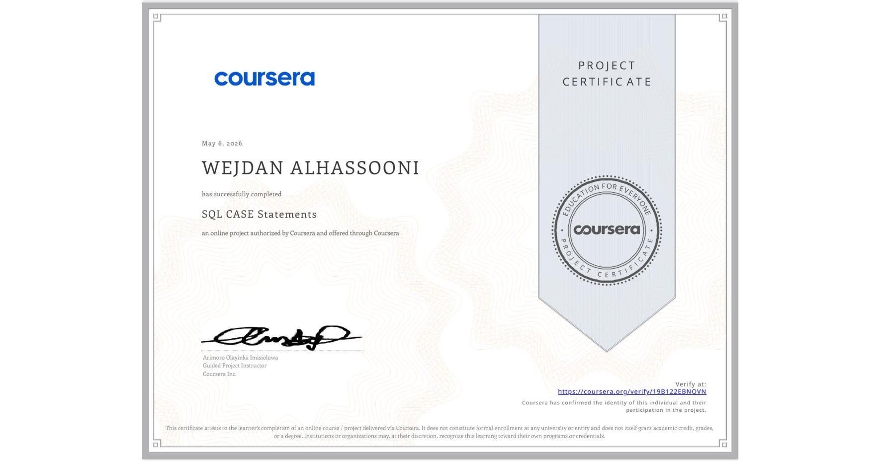 View certificate for WEJDAN ALHASSOONI, SQL CASE Statements, an online non-credit course authorized by Coursera and offered through Coursera
