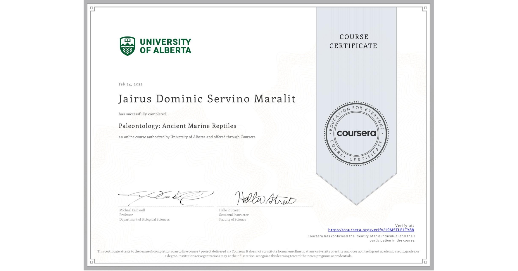 View certificate for Jairus Dominic Servino Maralit, Paleontology: Ancient Marine Reptiles, an online non-credit course authorized by University of Alberta and offered through Coursera