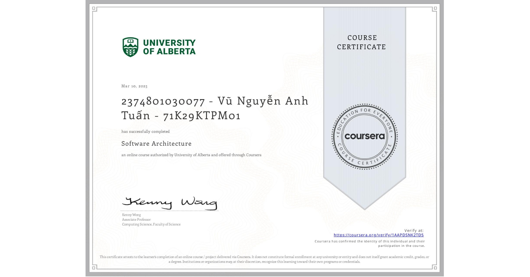 View certificate for 2374801030077 - Vũ Nguyễn Anh Tuấn - 71K29KTPM01, Software Architecture, an online non-credit course authorized by University of Alberta and offered through Coursera
