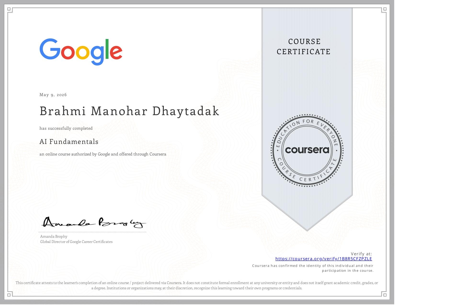 View certificate for Brahmi Manohar Dhaytadak, AI Fundamentals, an online non-credit course authorized by Google and offered through Coursera