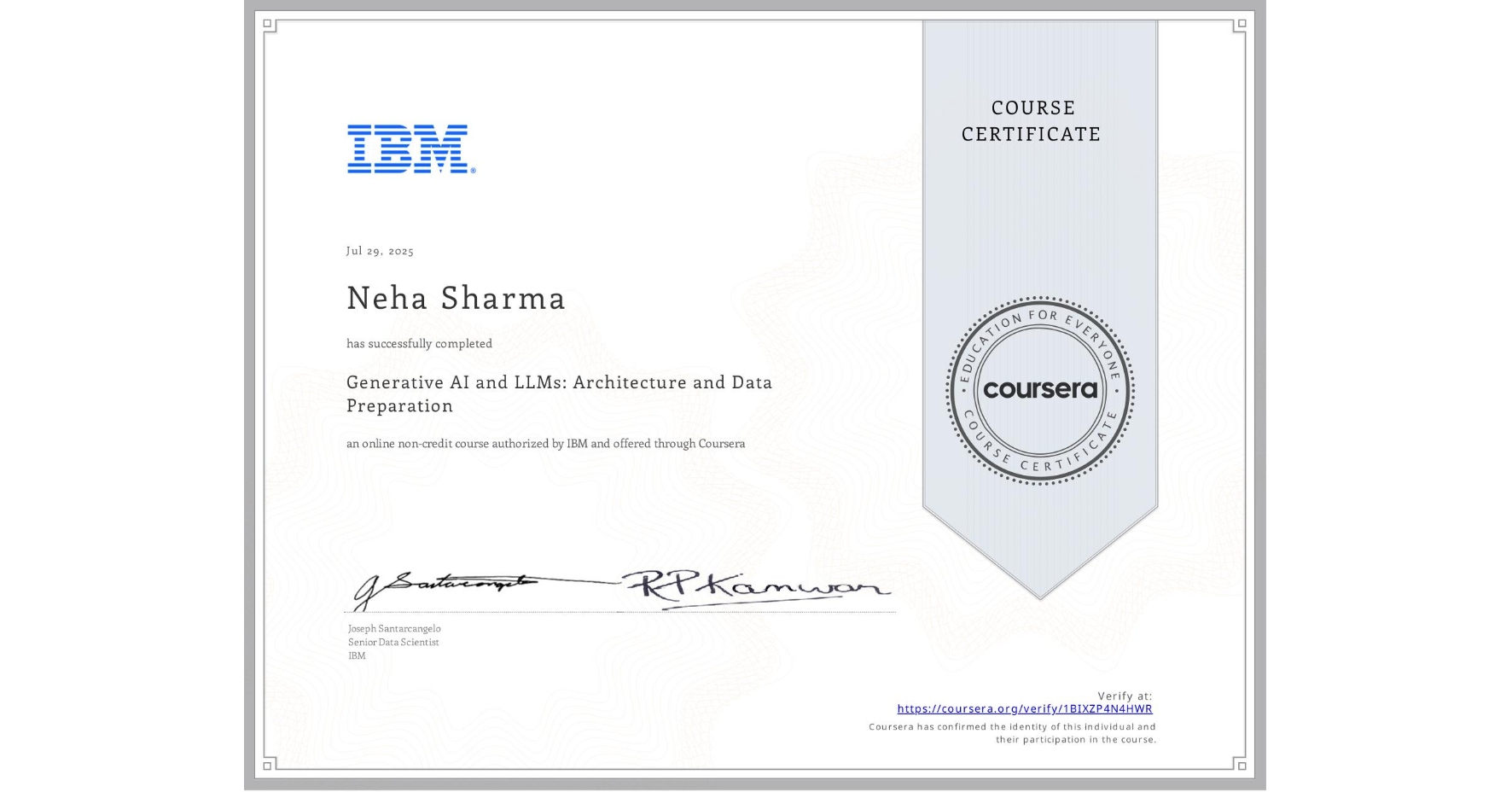 View certificate for Neha Sharma, Generative AI and LLMs: Architecture and Data Preparation, an online non-credit course authorized by IBM and offered through Coursera