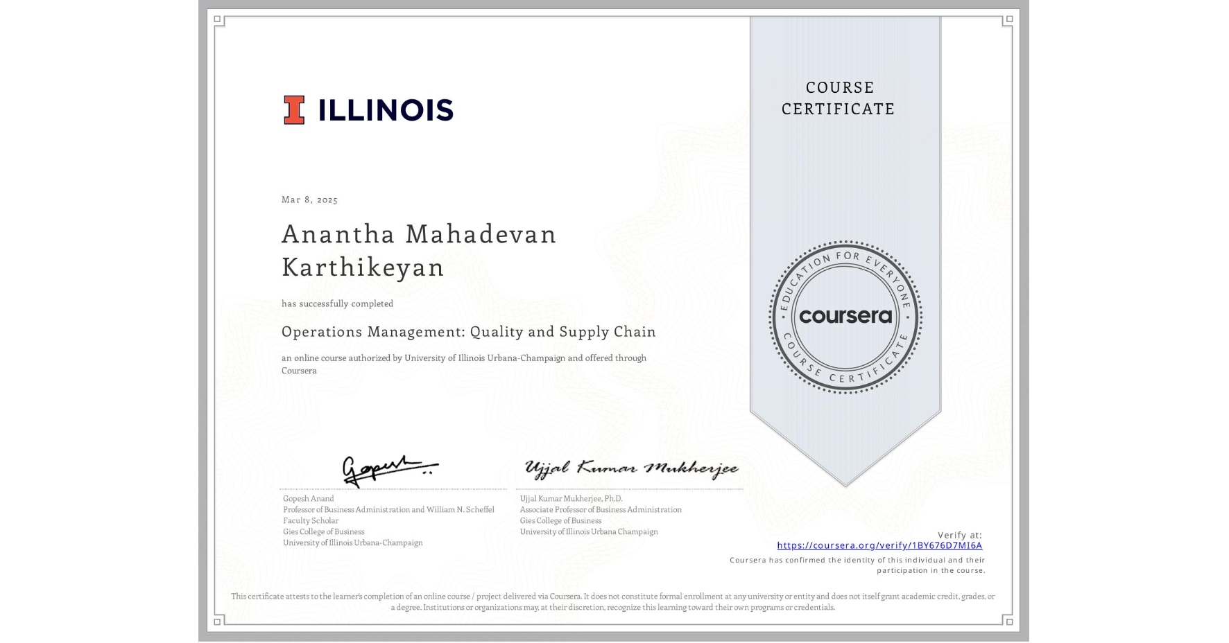 View certificate for Anantha Mahadevan Karthikeyan, Operations Management: Quality and Supply Chain, an online non-credit course authorized by University of Illinois Urbana-Champaign and offered through Coursera