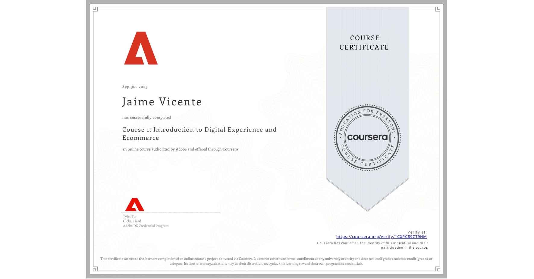 View certificate for Jaime Vicente, Course 1: Introduction to Digital Experience and Ecommerce, an online non-credit course authorized by Adobe and offered through Coursera