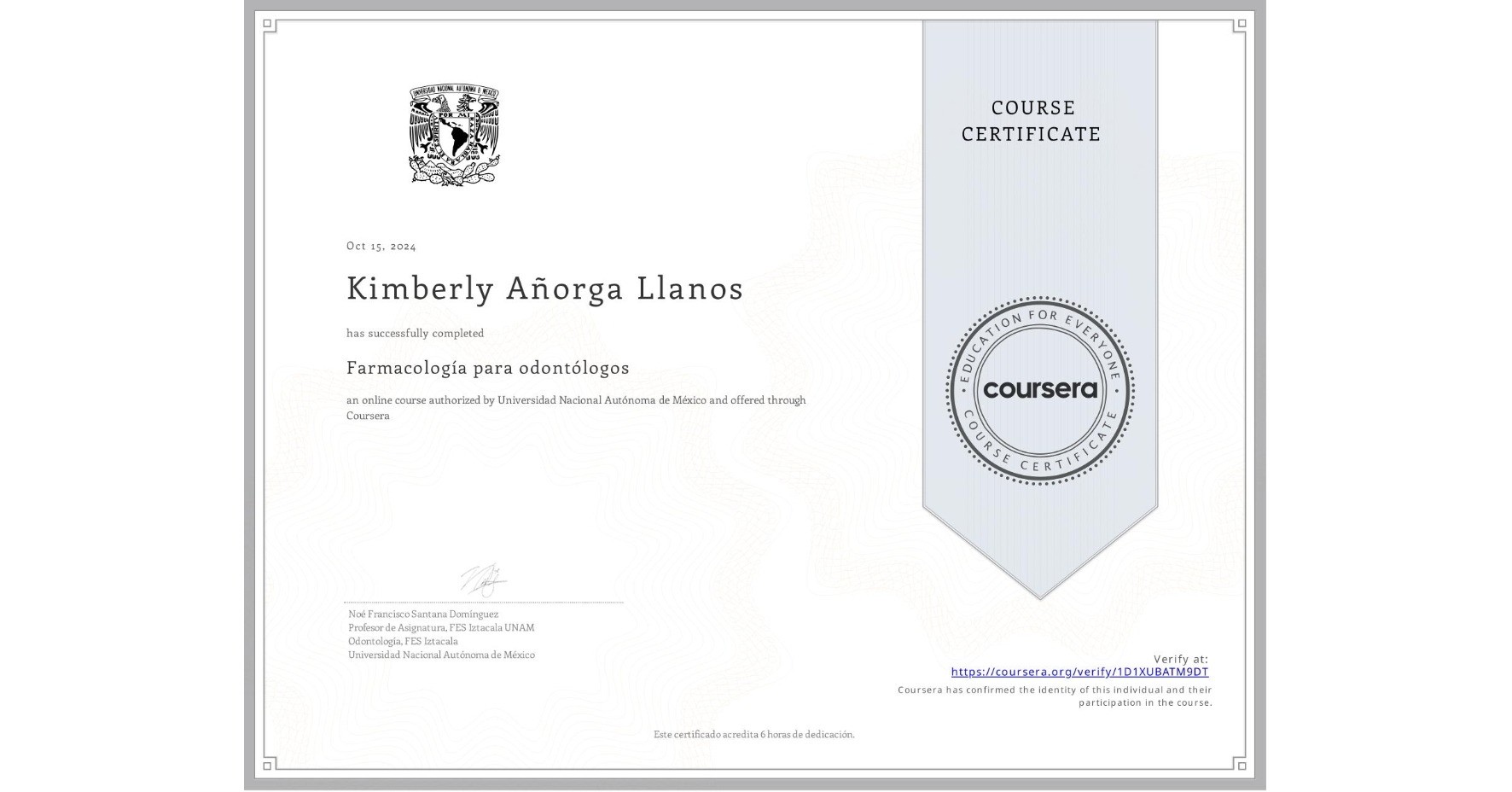 View certificate for Kimberly Añorga Llanos, Farmacología para odontólogos, an online non-credit course authorized by Universidad Nacional Autónoma de México and offered through Coursera