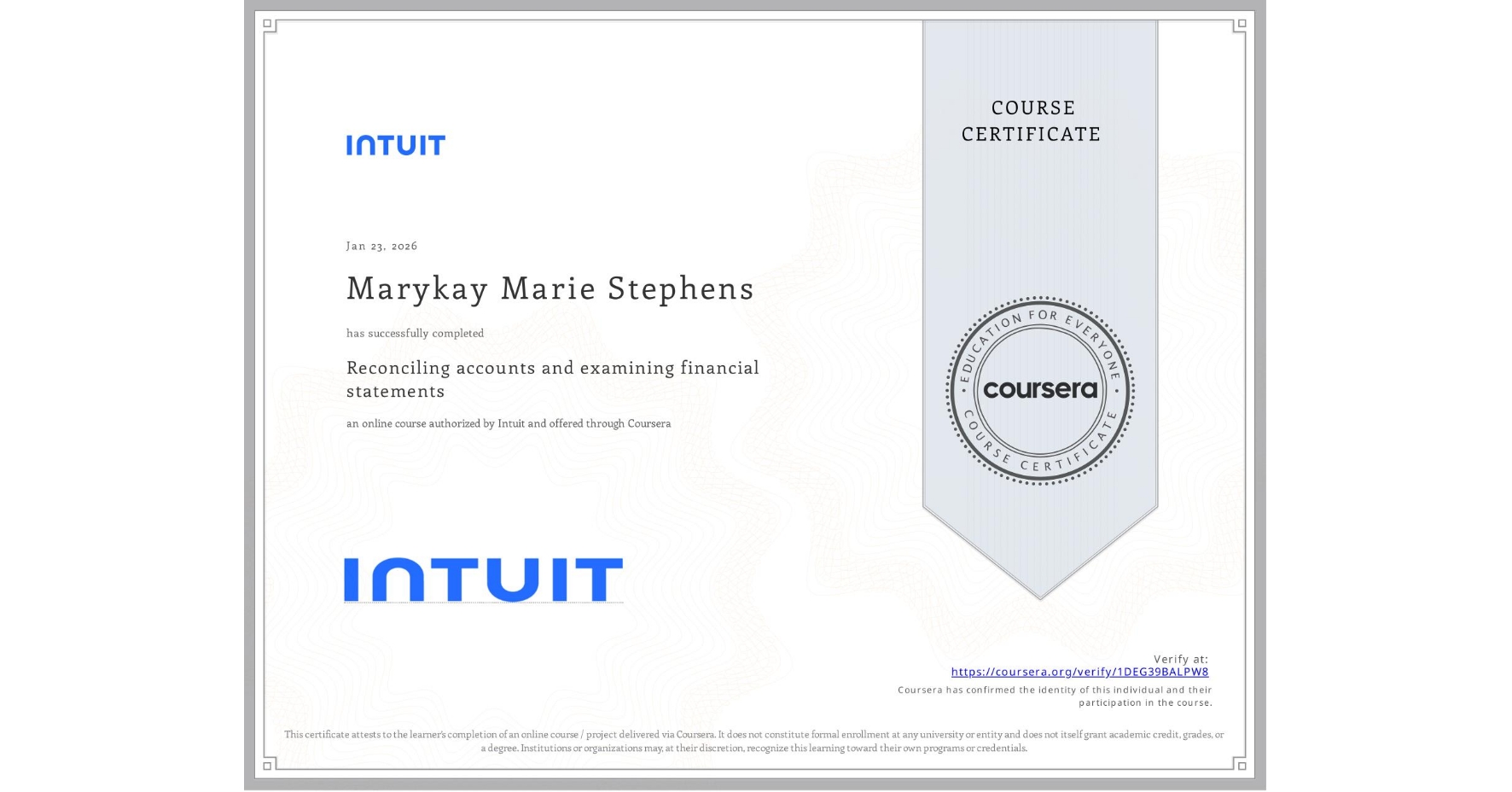 View certificate for Marykay Marie Stephens, Reconciling accounts and examining financial statements, an online non-credit course authorized by Intuit and offered through Coursera