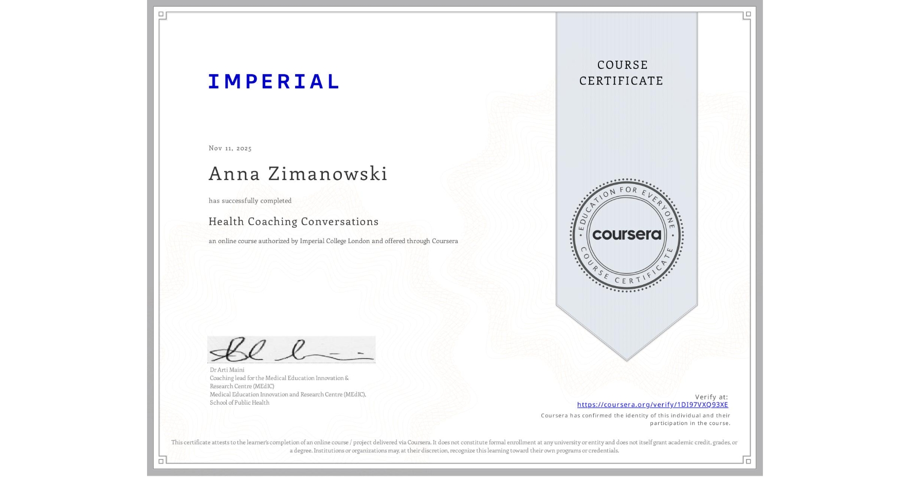 View certificate for Anna Zimanowski, Health Coaching Conversations, an online non-credit course authorized by Imperial College London and offered through Coursera