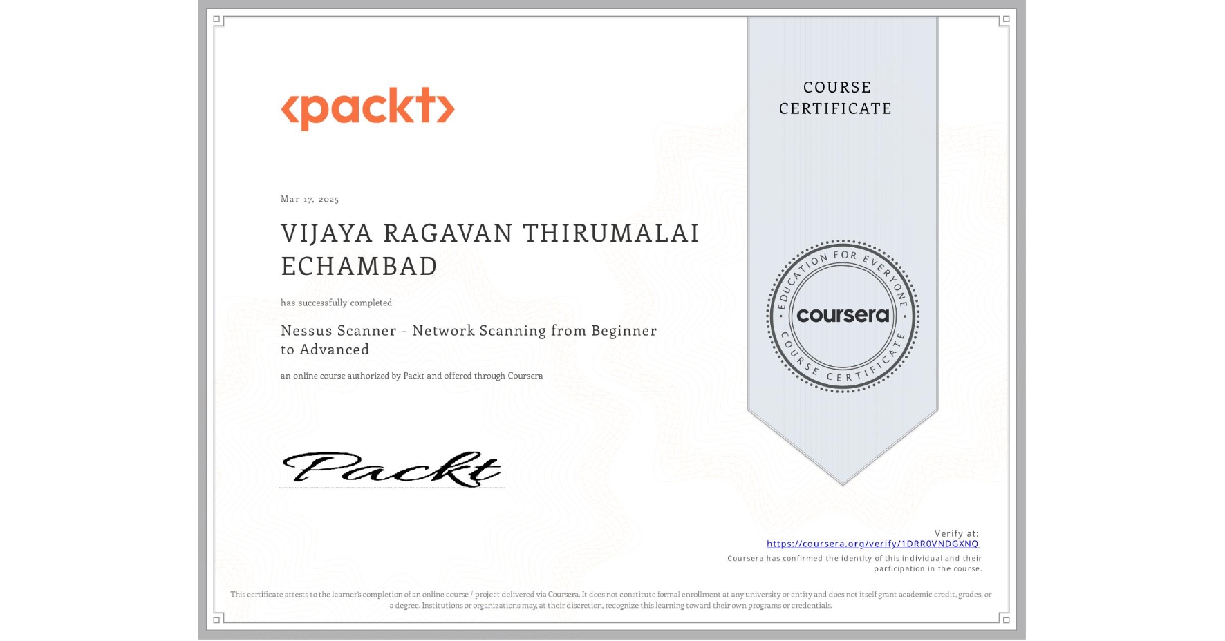 View certificate for VIJAYA RAGAVAN THIRUMALAI ECHAMBAD, Nessus Scanner - Network Scanning from Beginner to Advanced, an online non-credit course authorized by Packt and offered through Coursera