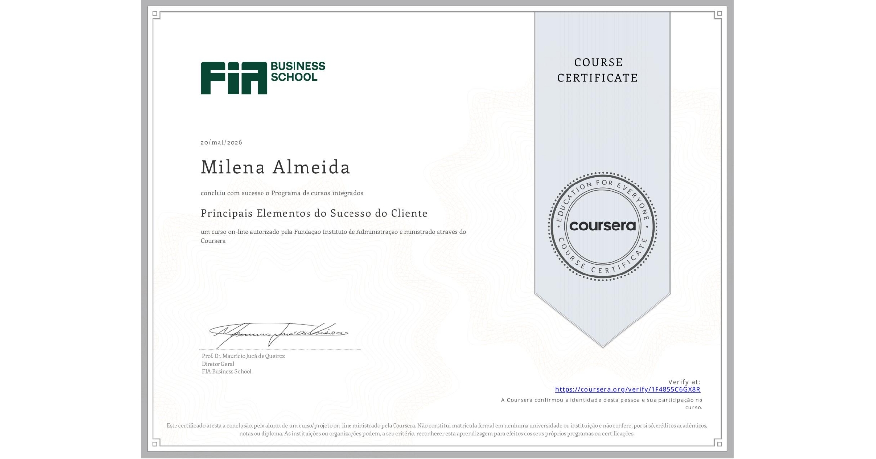 View certificate for Milena Almeida, Principais Elementos do Sucesso do Cliente, an online non-credit course authorized by Fundação Instituto de Administração and offered through Coursera