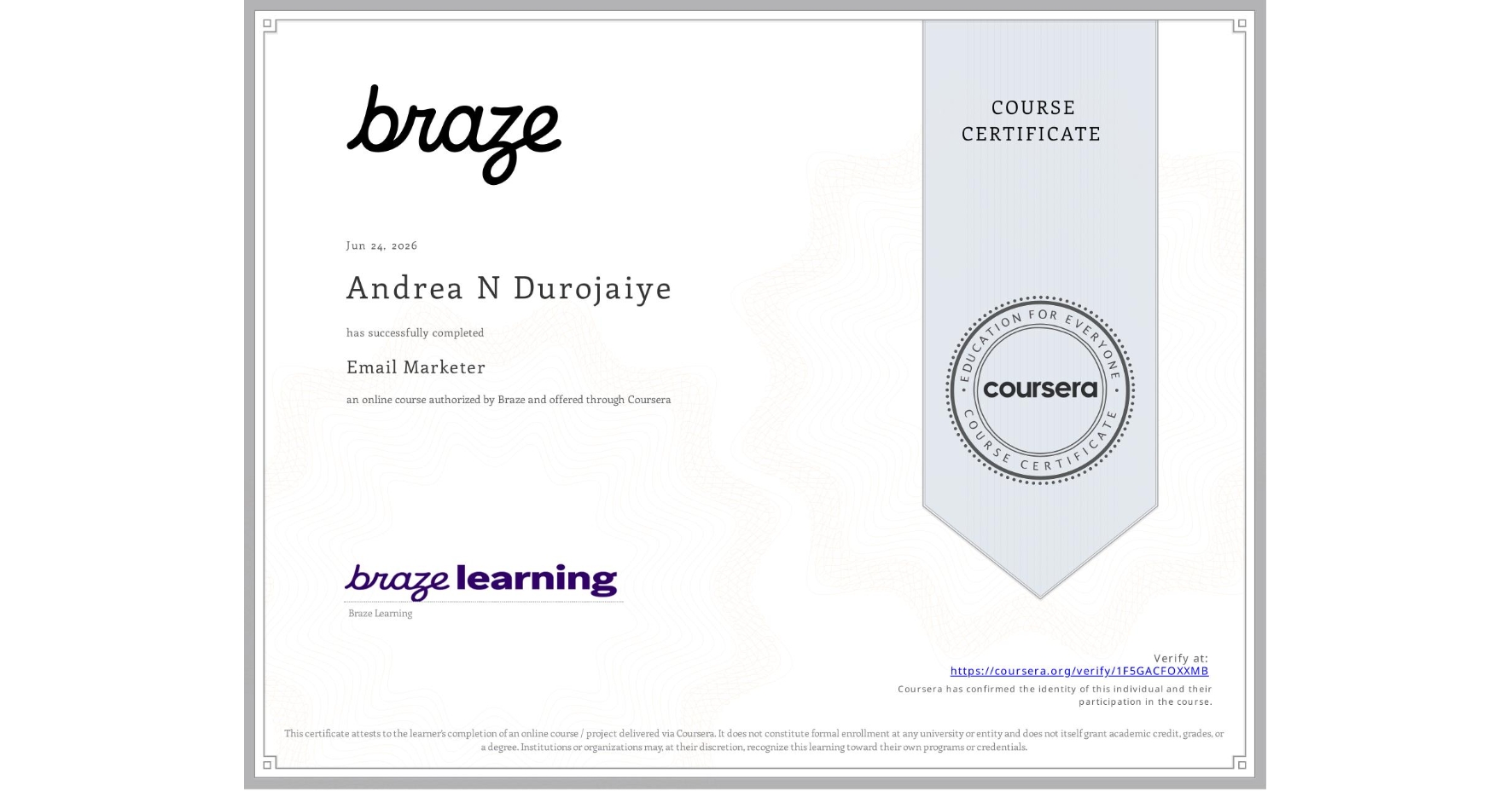 View certificate for Andrea N Durojaiye, Email Marketer, an online non-credit course authorized by Braze and offered through Coursera