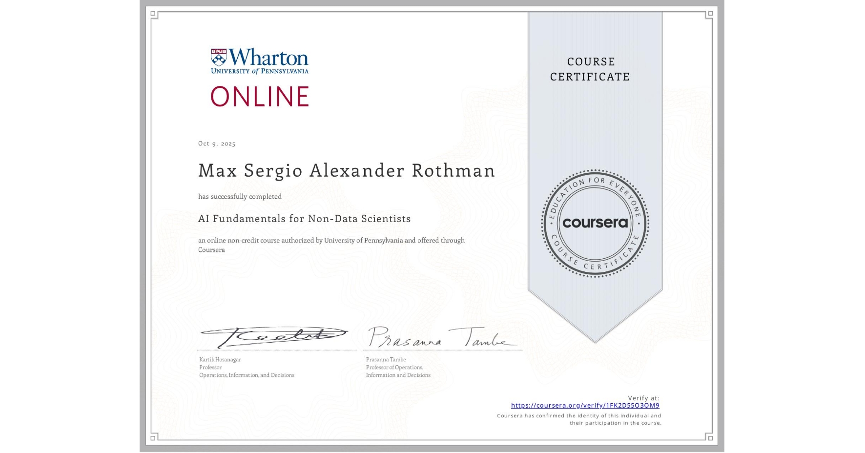 View certificate for Max Sergio Alexander Rothman, AI Fundamentals for Non-Data Scientists, an online non-credit course authorized by University of Pennsylvania and offered through Coursera