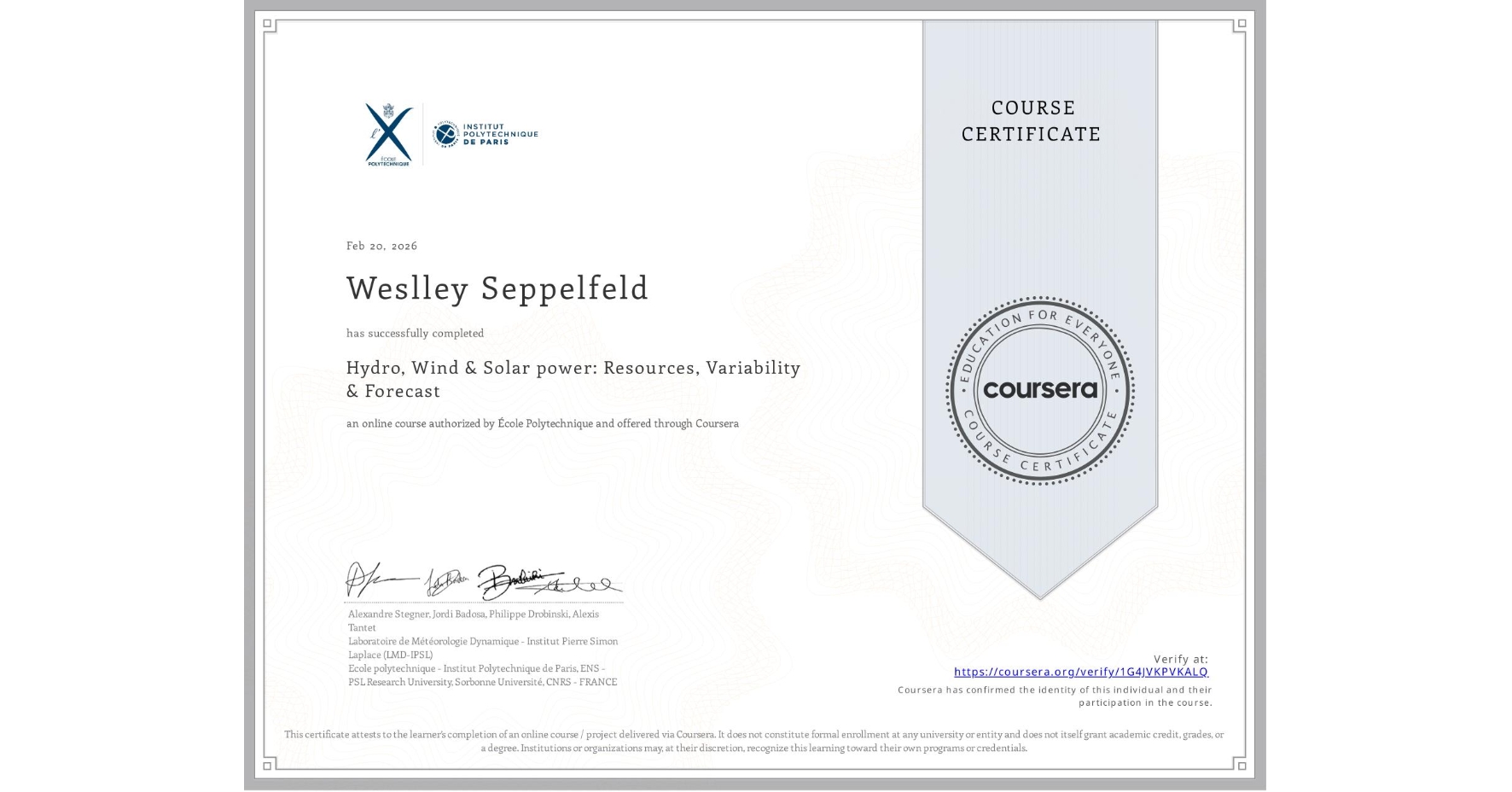 View certificate for Weslley Seppelfeld, Hydro, Wind & Solar power: Resources, Variability & Forecast, an online non-credit course authorized by École Polytechnique and offered through Coursera